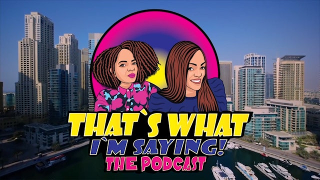 That's What I'm Saying! - Ep. 38