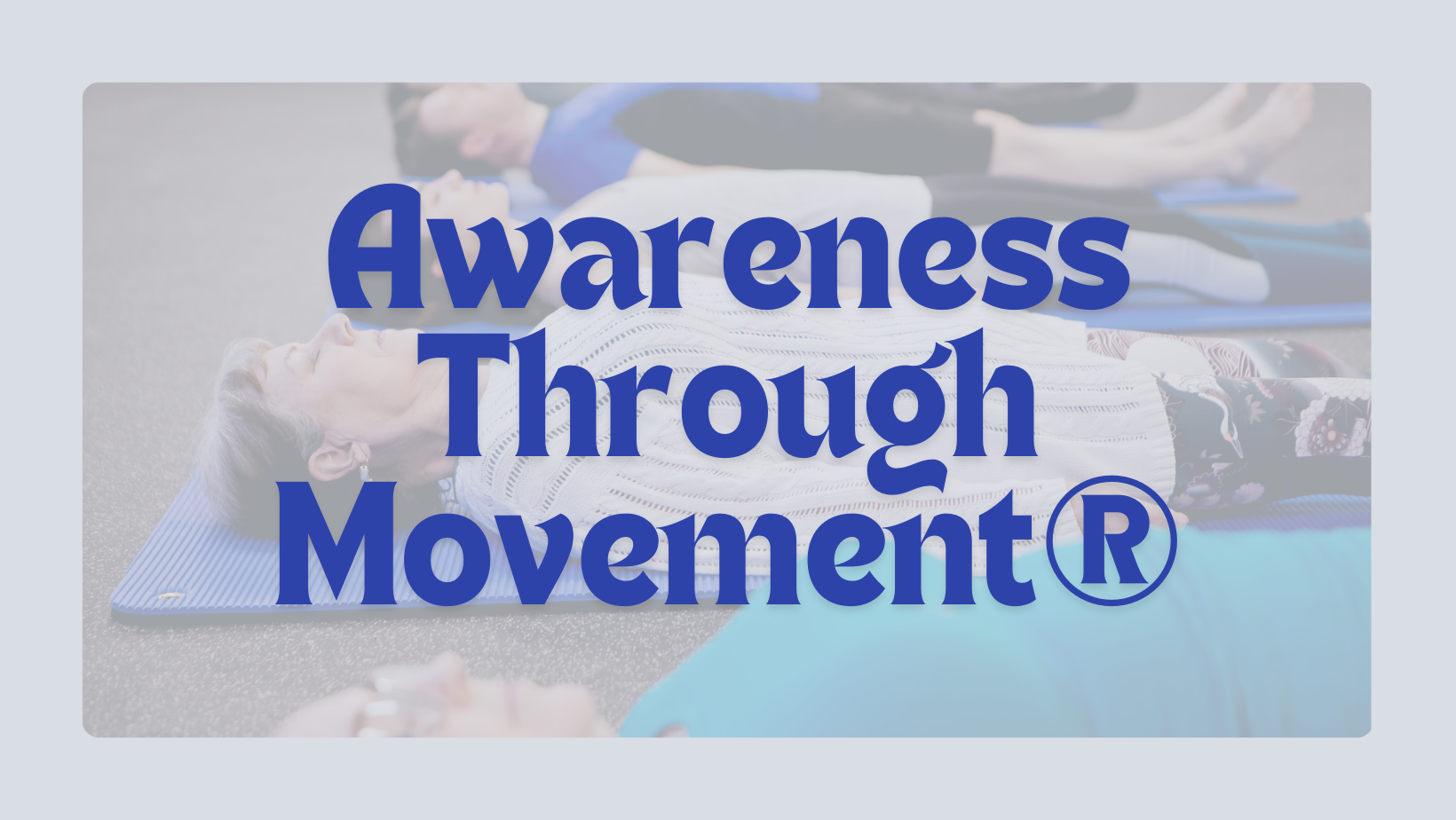 Awareness Through Movement ®