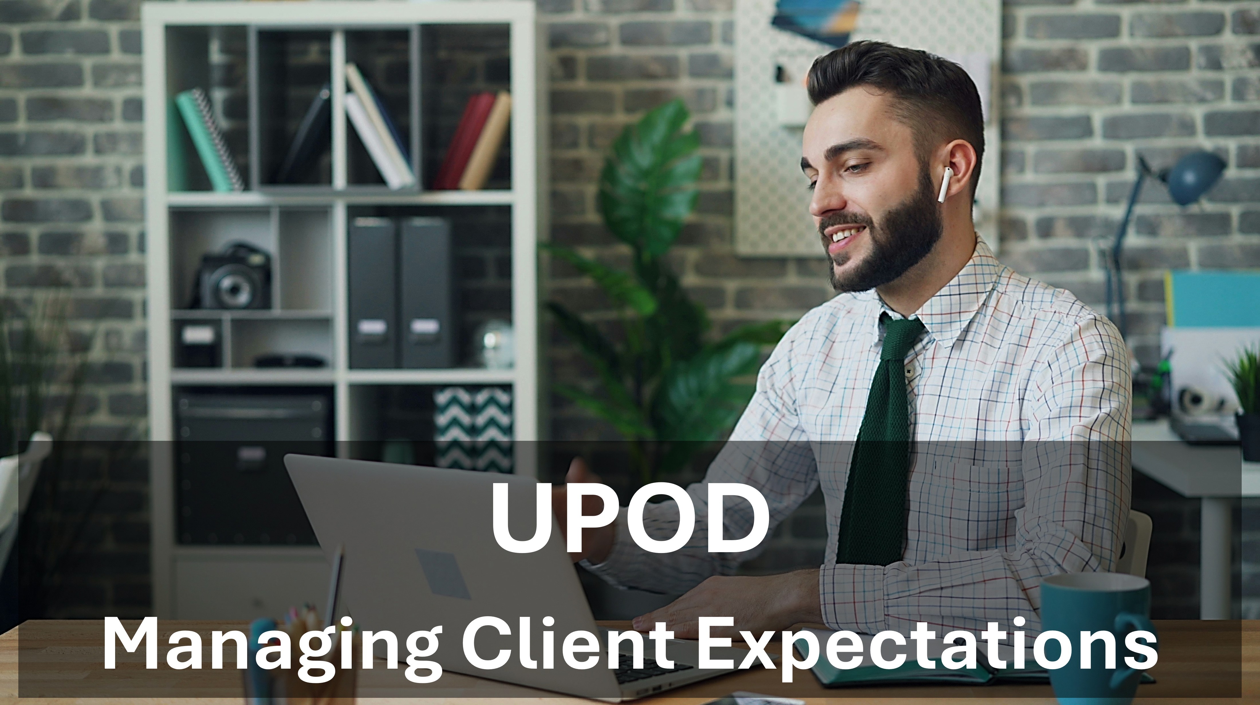 Managing Client Expectations - UPOD