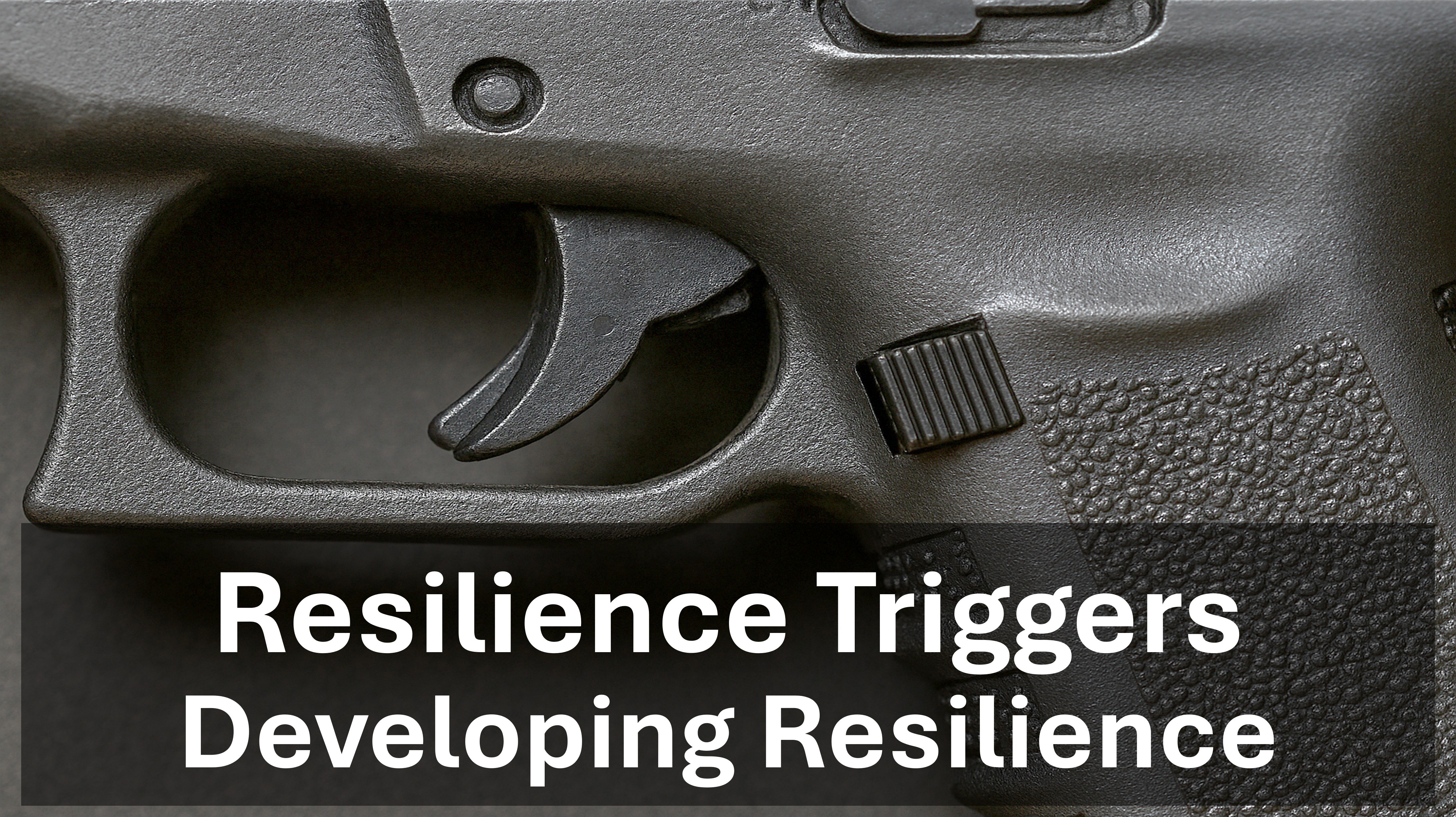 Developing Resilience: Resilience Triggers