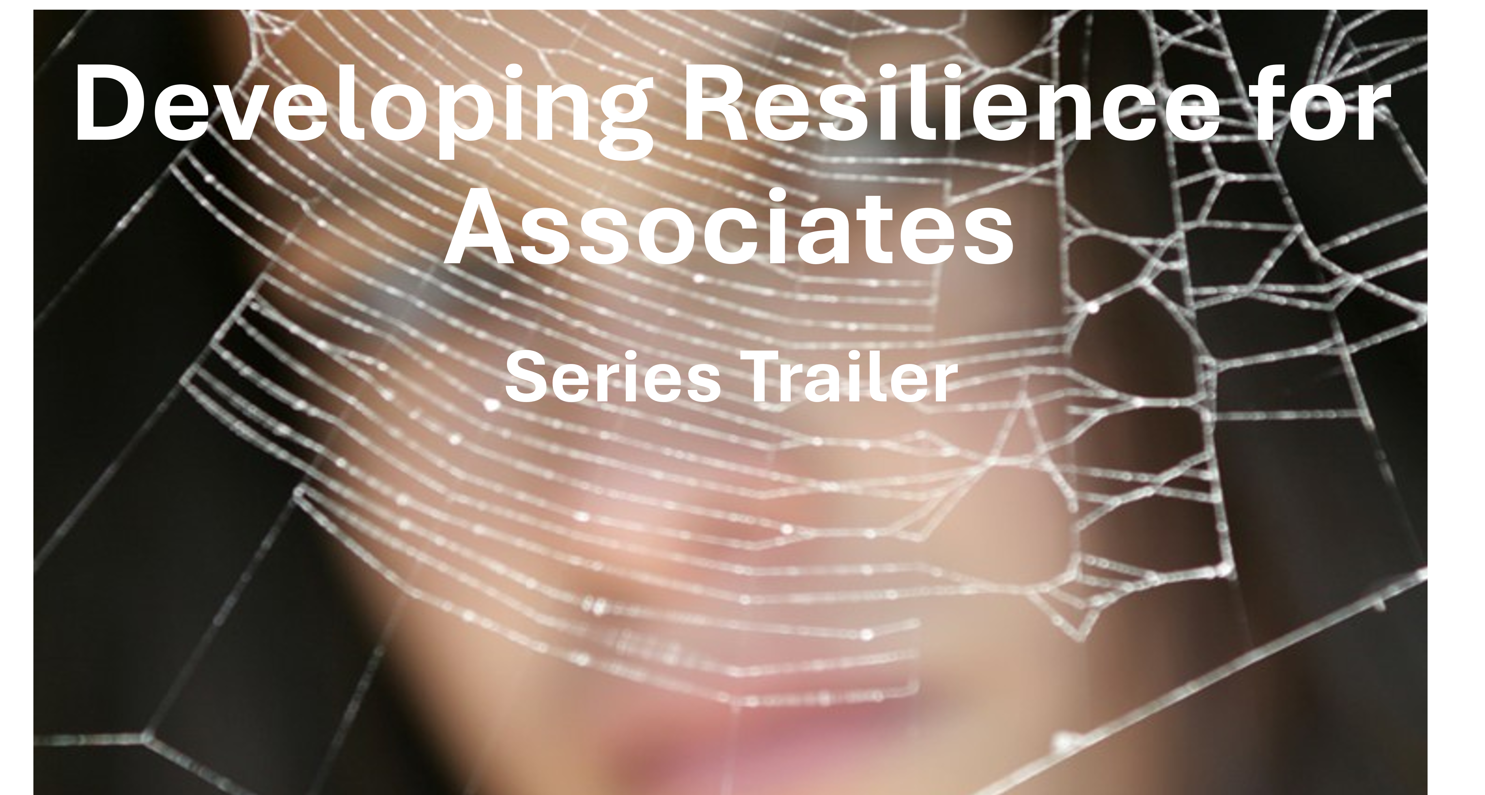 Developing Resilience for Associates - Series Trailer