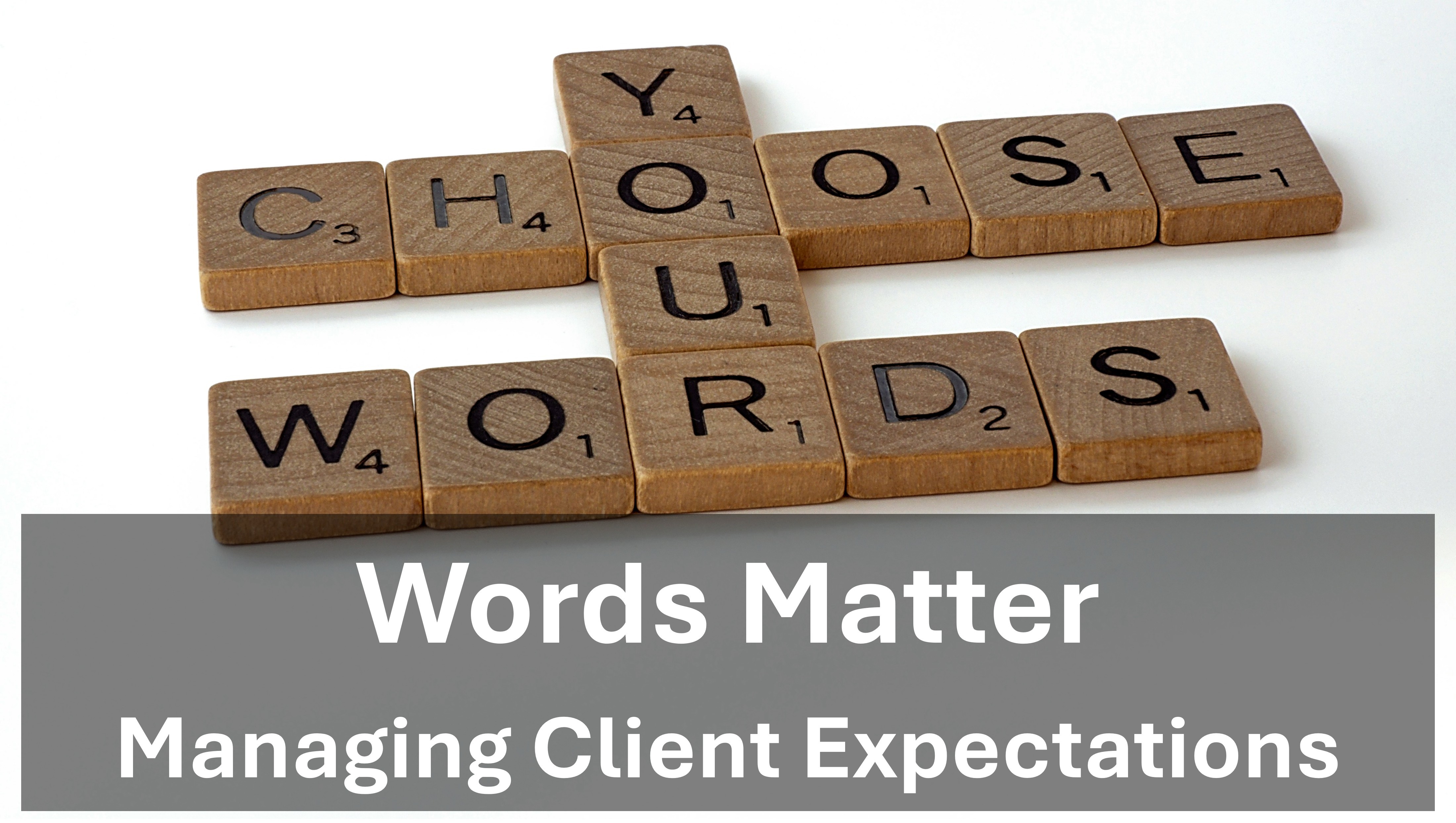 Managing Client Expectations - Words Matter