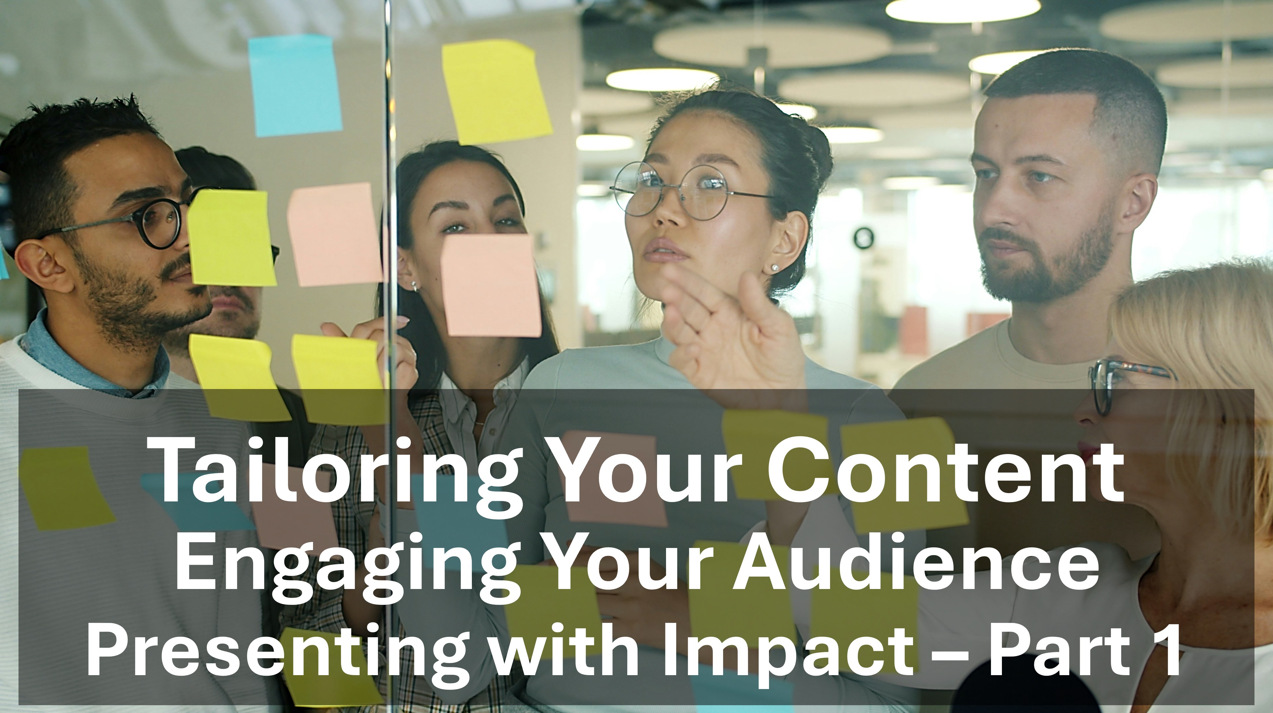 Engaging Your Audience: Tailoring your content