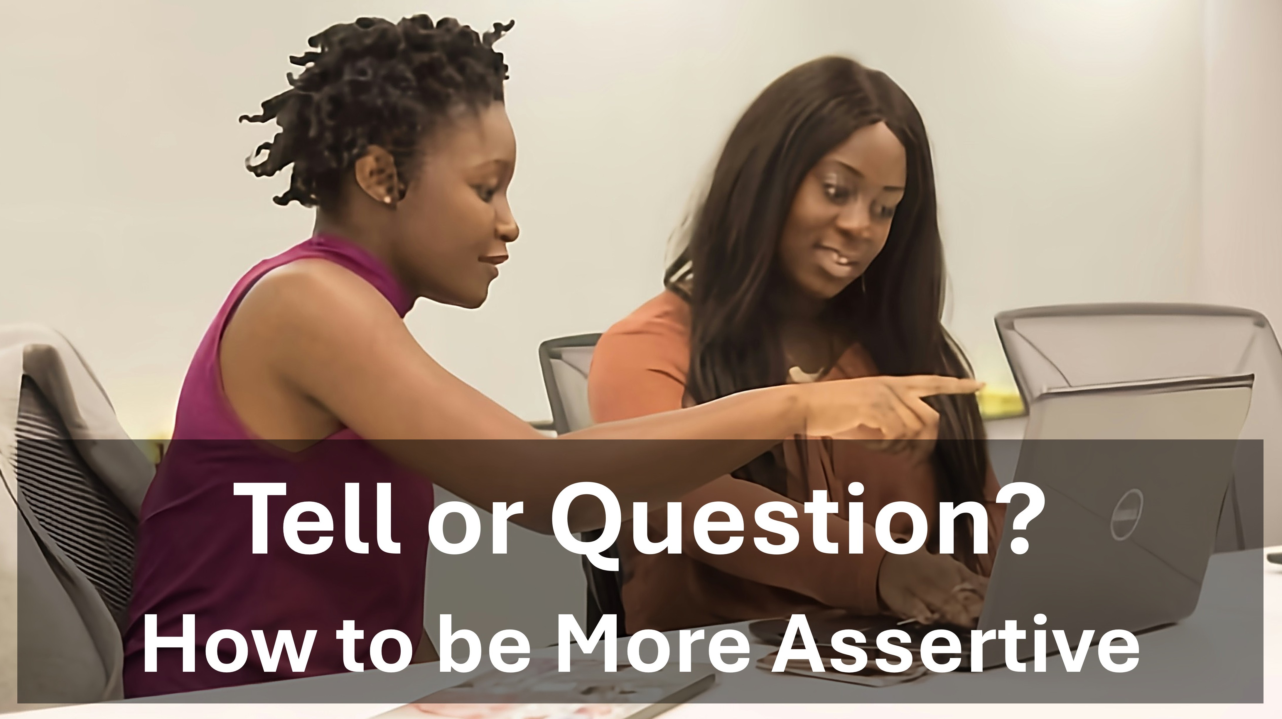 Assertive Technique - Tell or Question