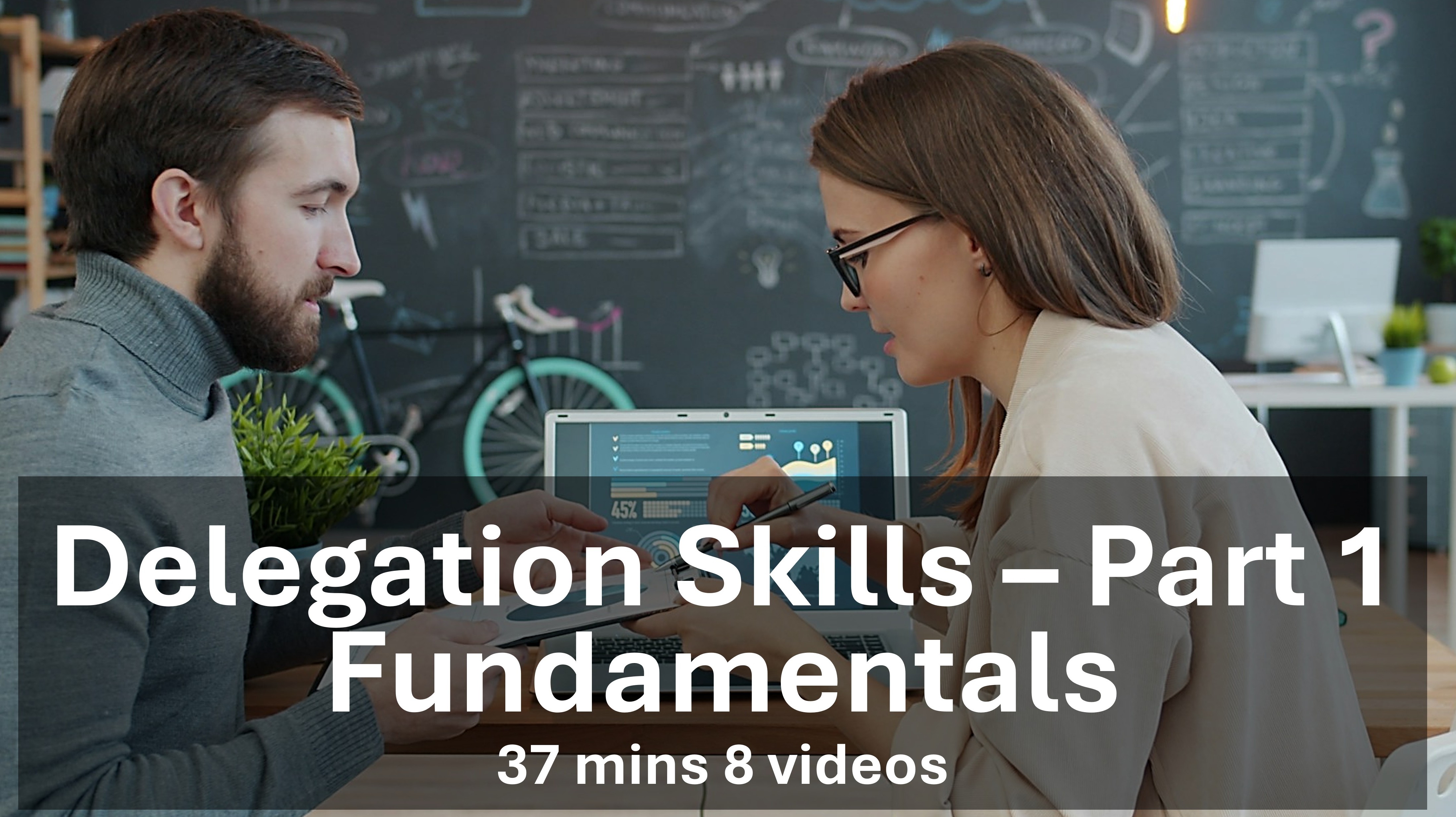 Delegation Skills - Part 1 - Fundamentals