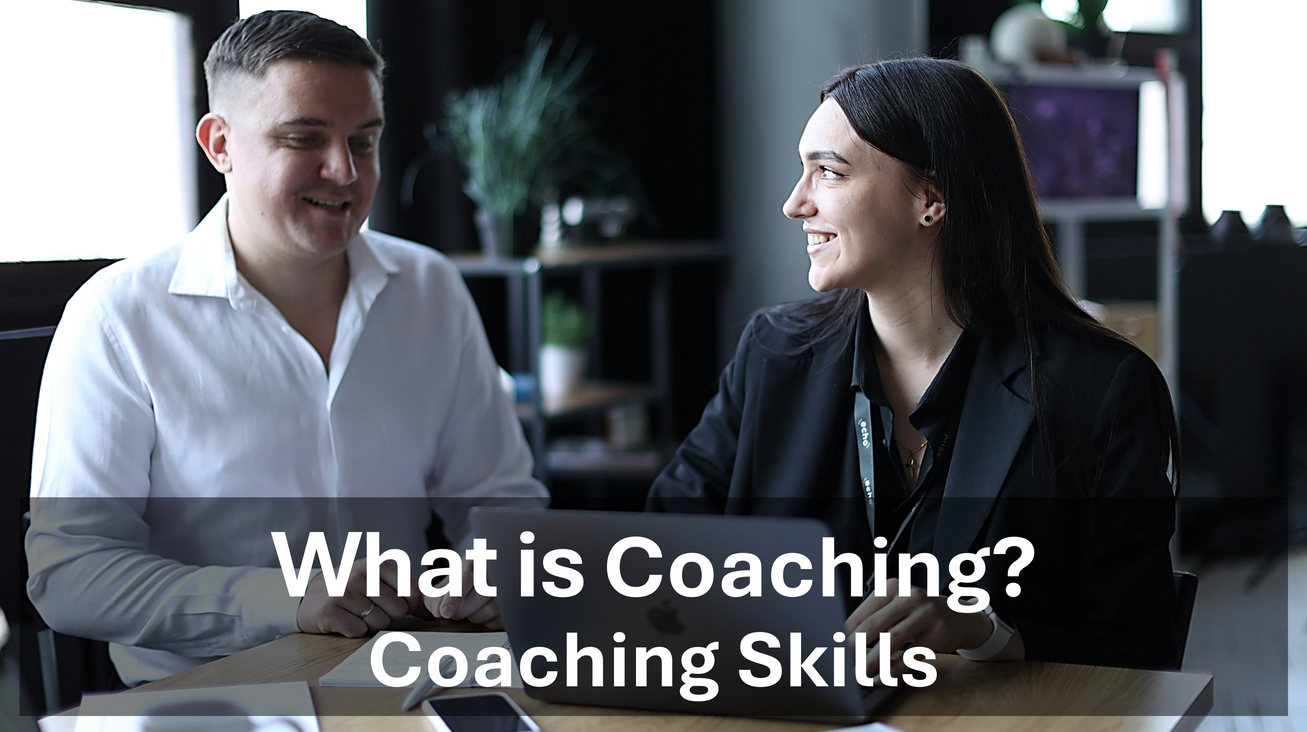 What is Coaching? - Coaching Skills