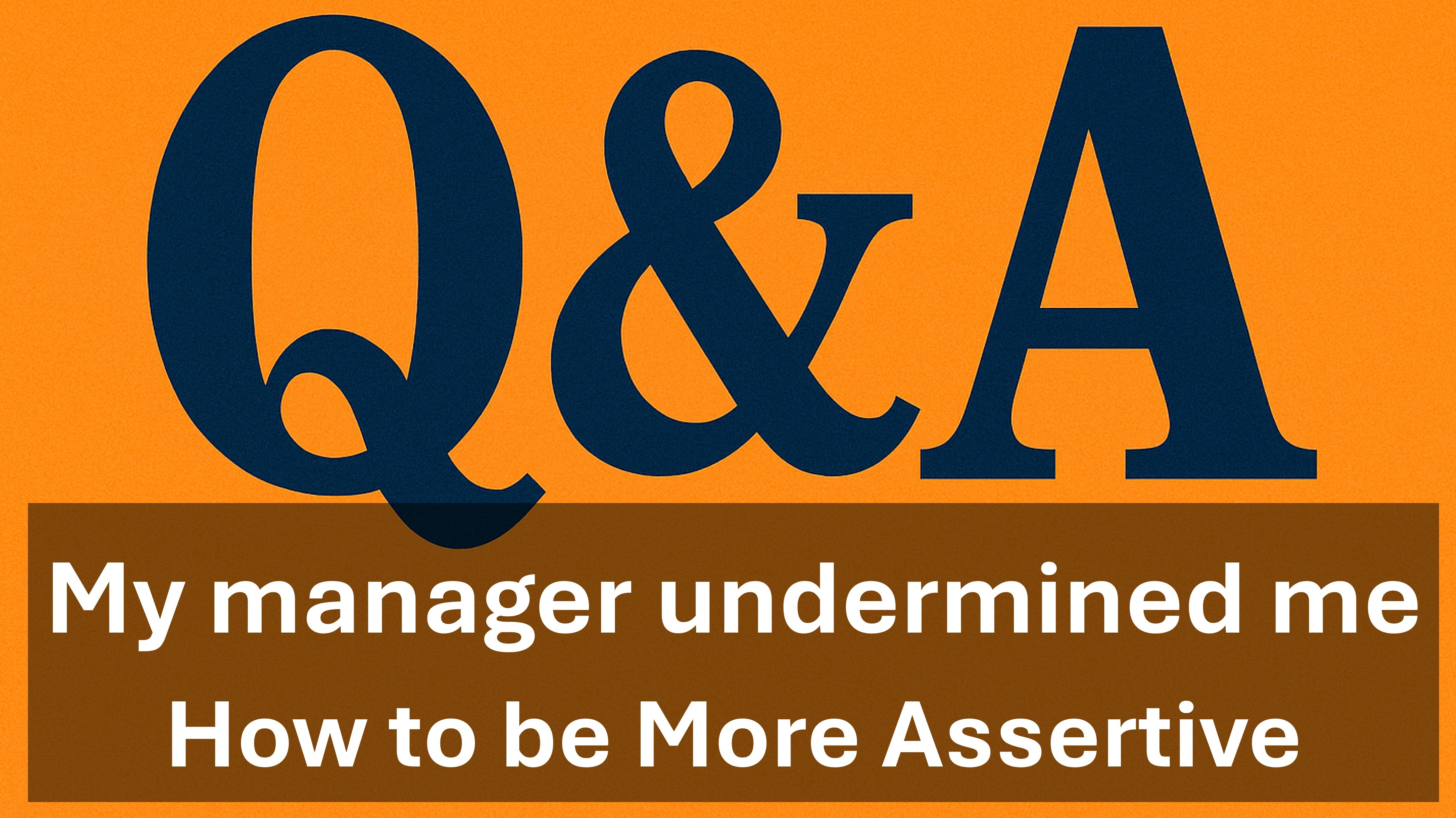 Q&A - My manager undermined me