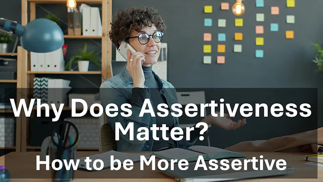 Why does Assertiveness matter?