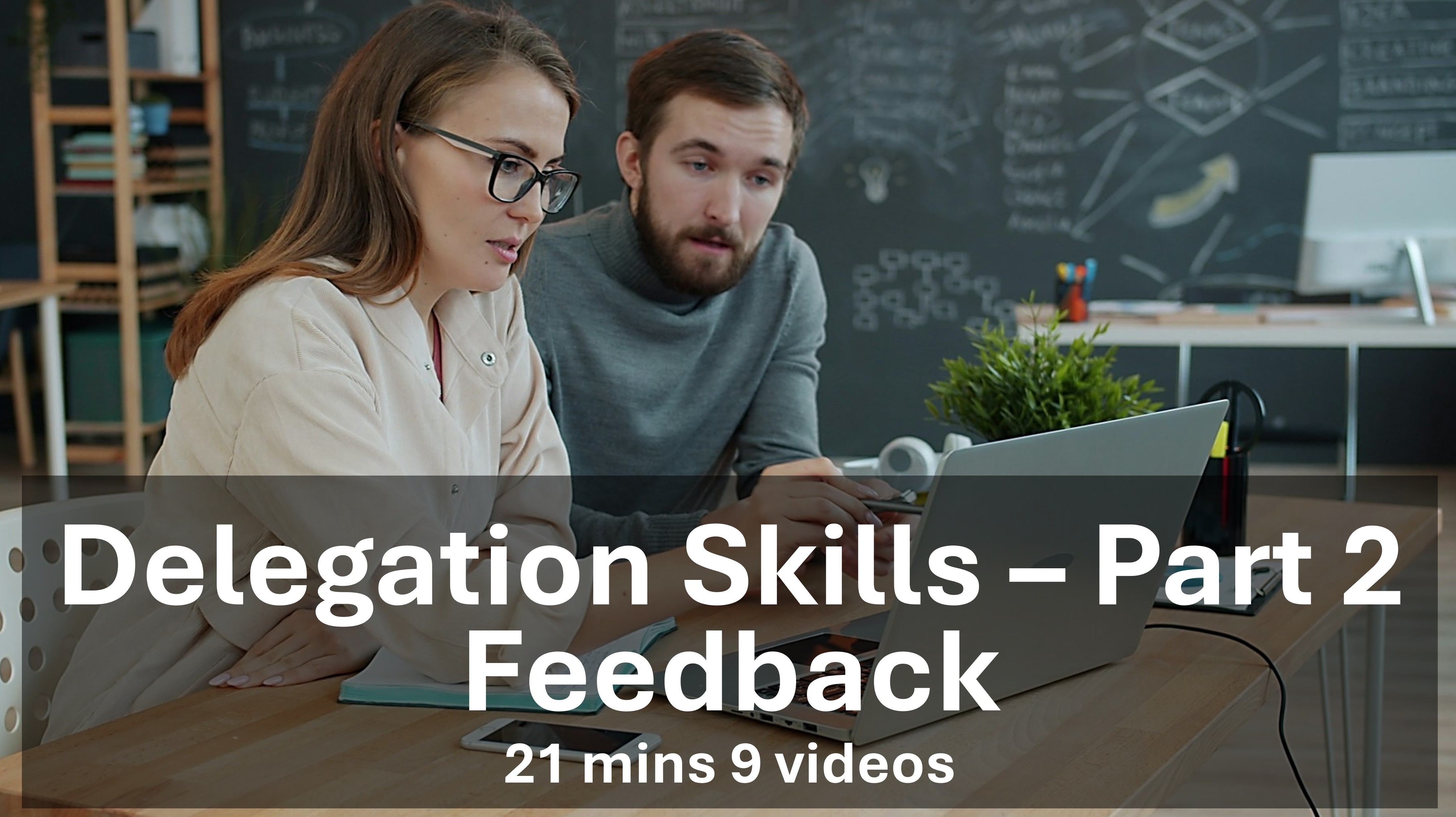 Delegation Skills - Part 2 - Giving Feedback