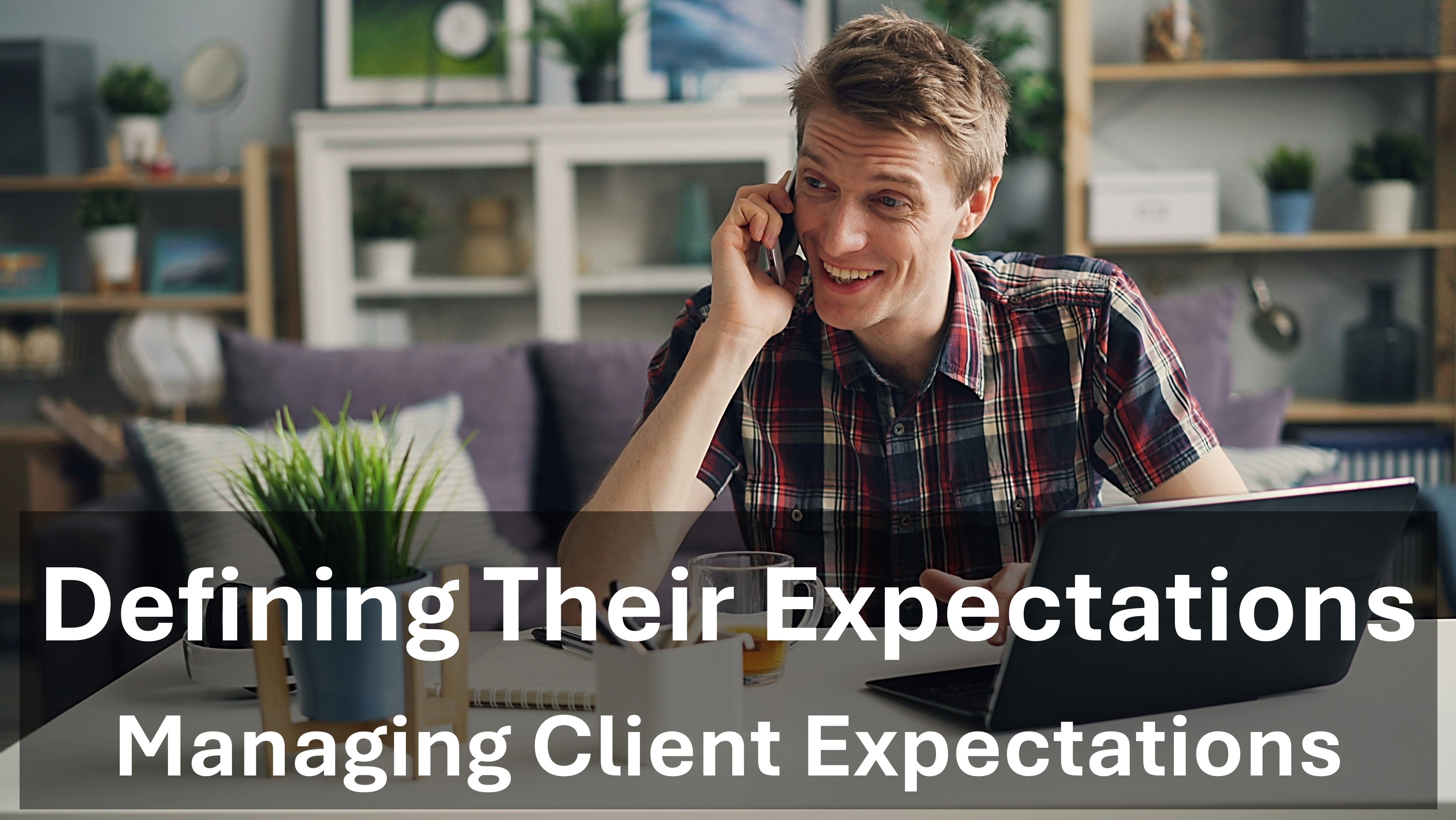 Managing Client Expectations - What are your customers' expectations