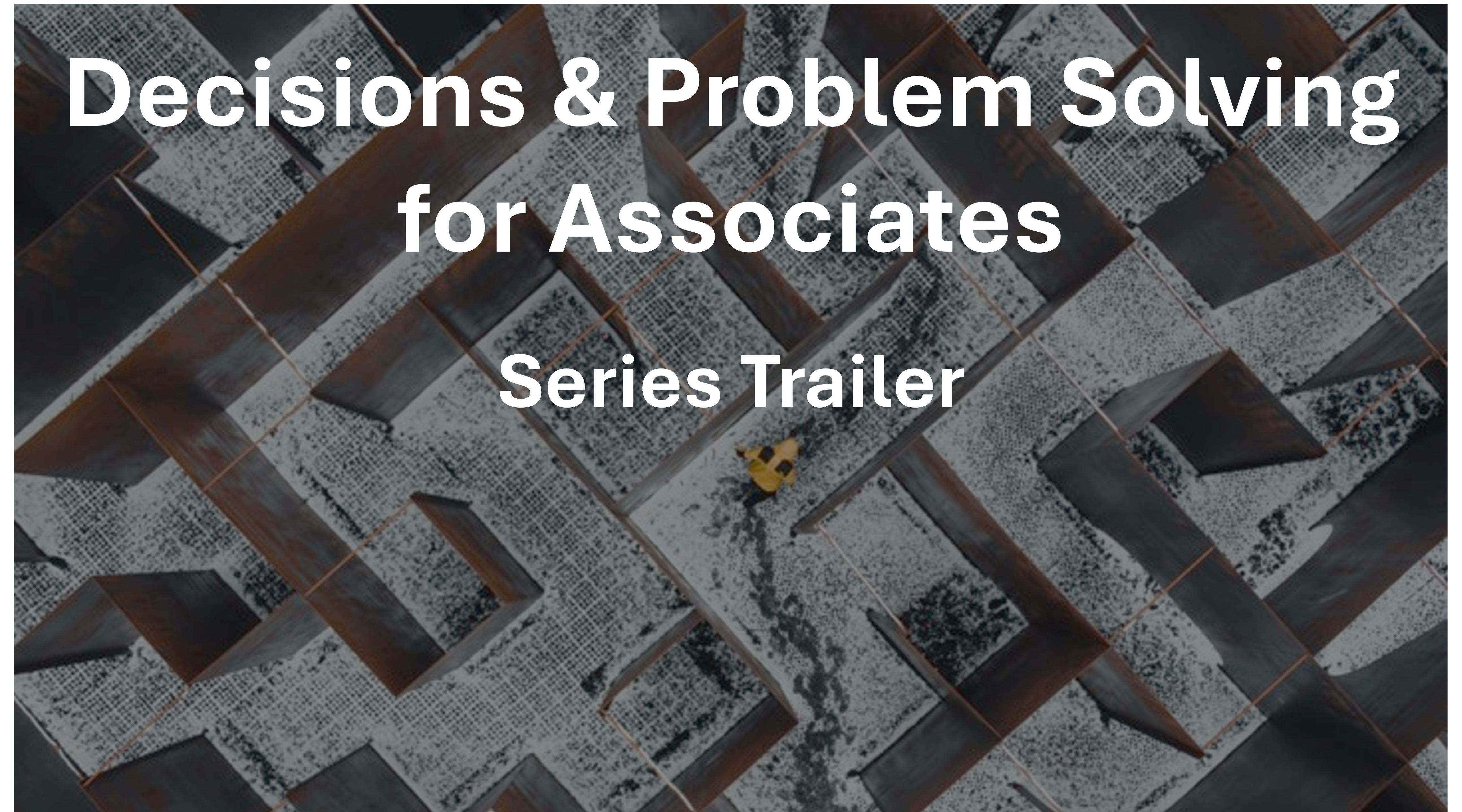 Decisions & Problem Solving for Associates
