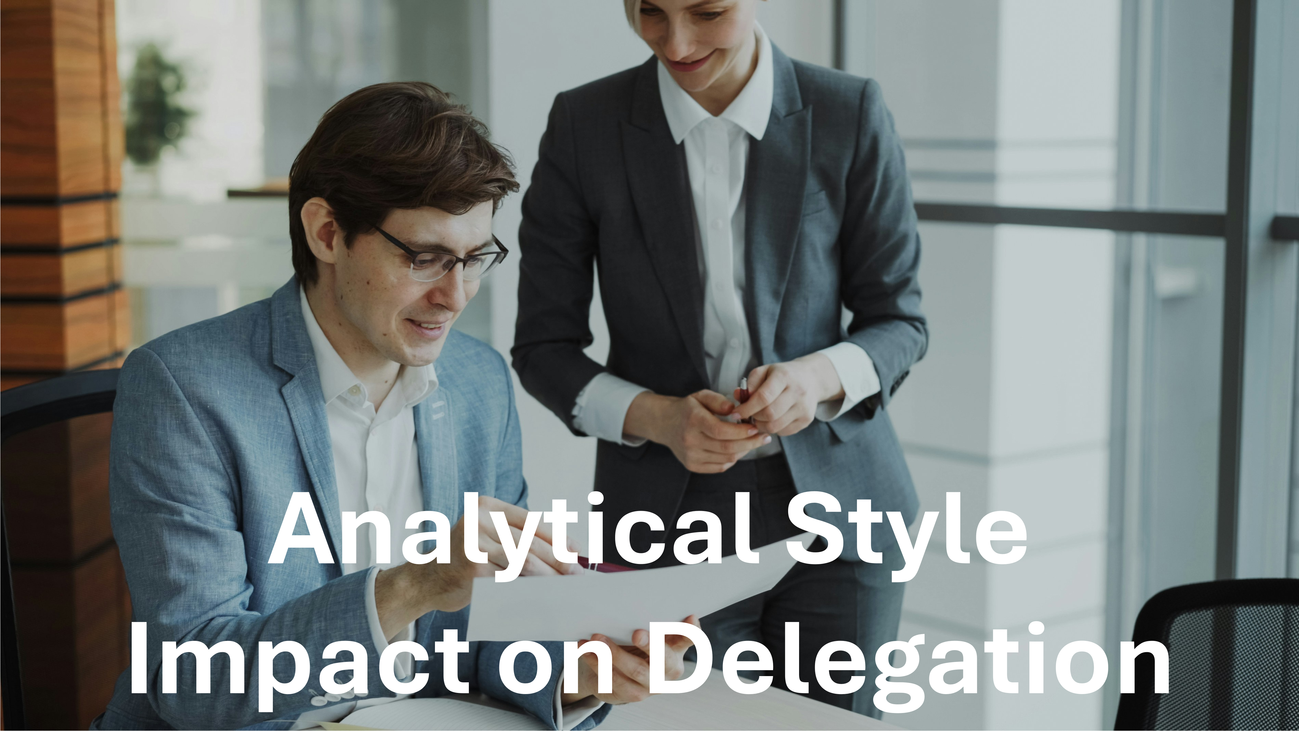 Analytical Style - Impact on Delegation