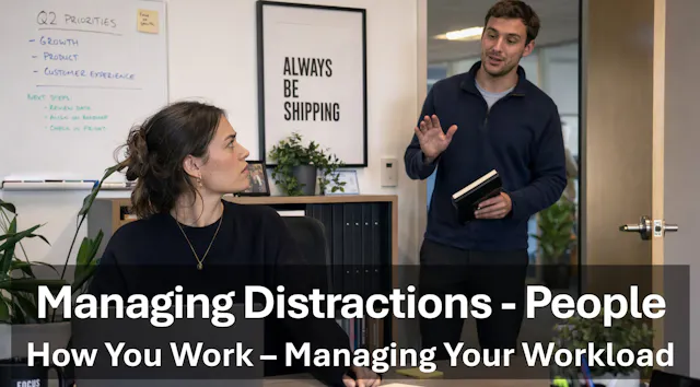 Managing People Distractions - How Yo...