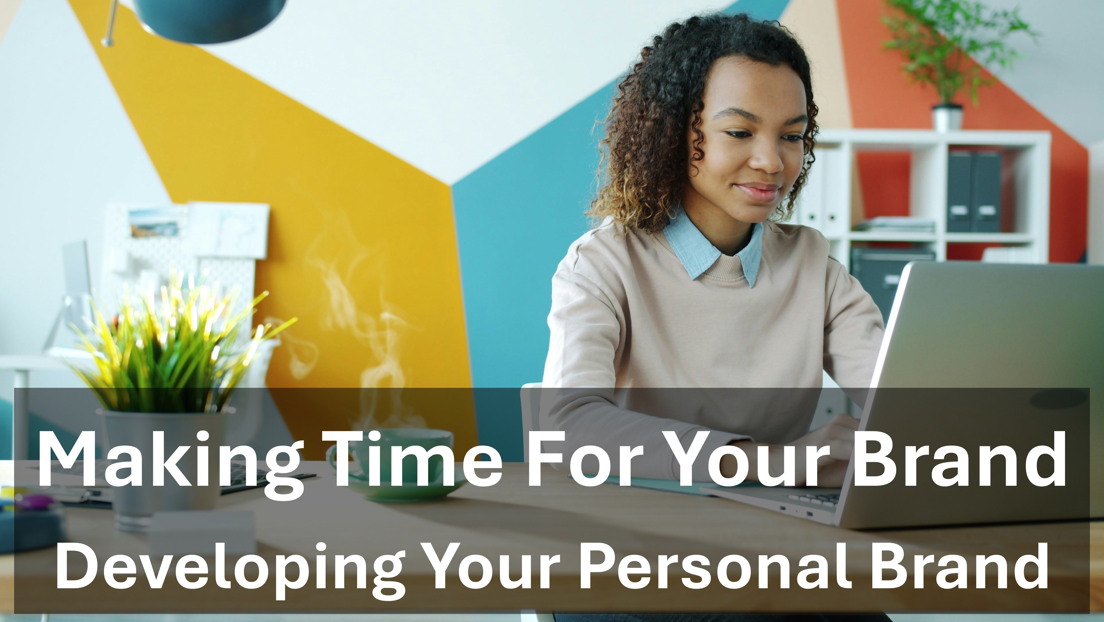 Making Time for Your Personal Brand