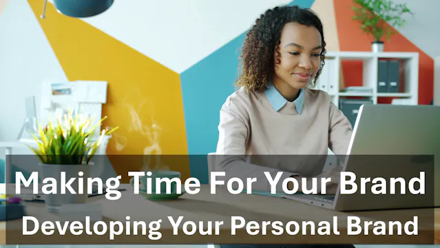 Making Time for Your Personal Brand