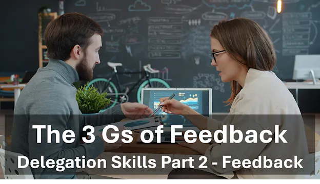 Feedback - The Three Gs of Delegation
