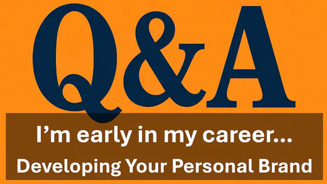 Q&A - I'm early in my career, so what...