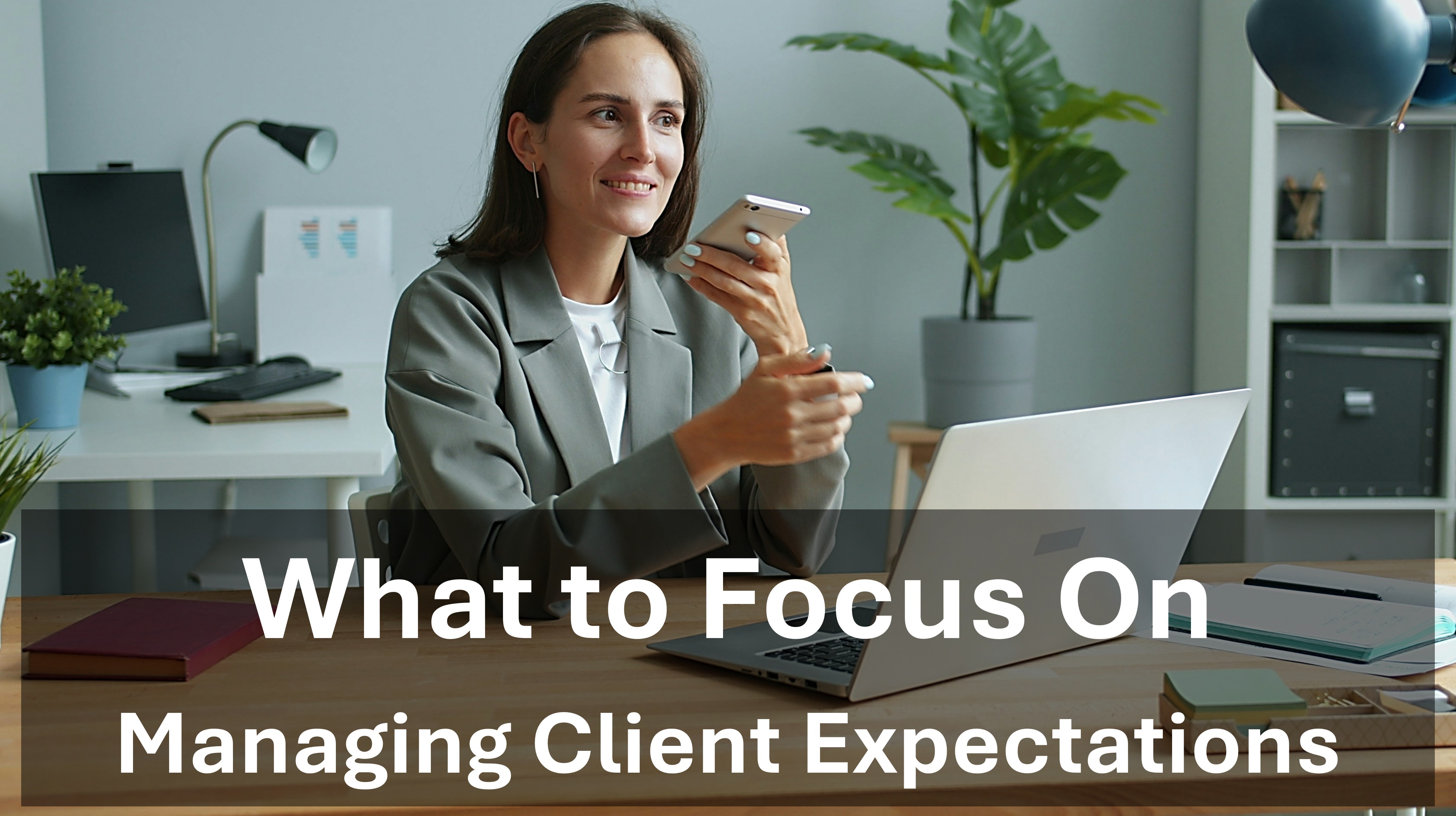 Managing Client Expectations - What to focus on