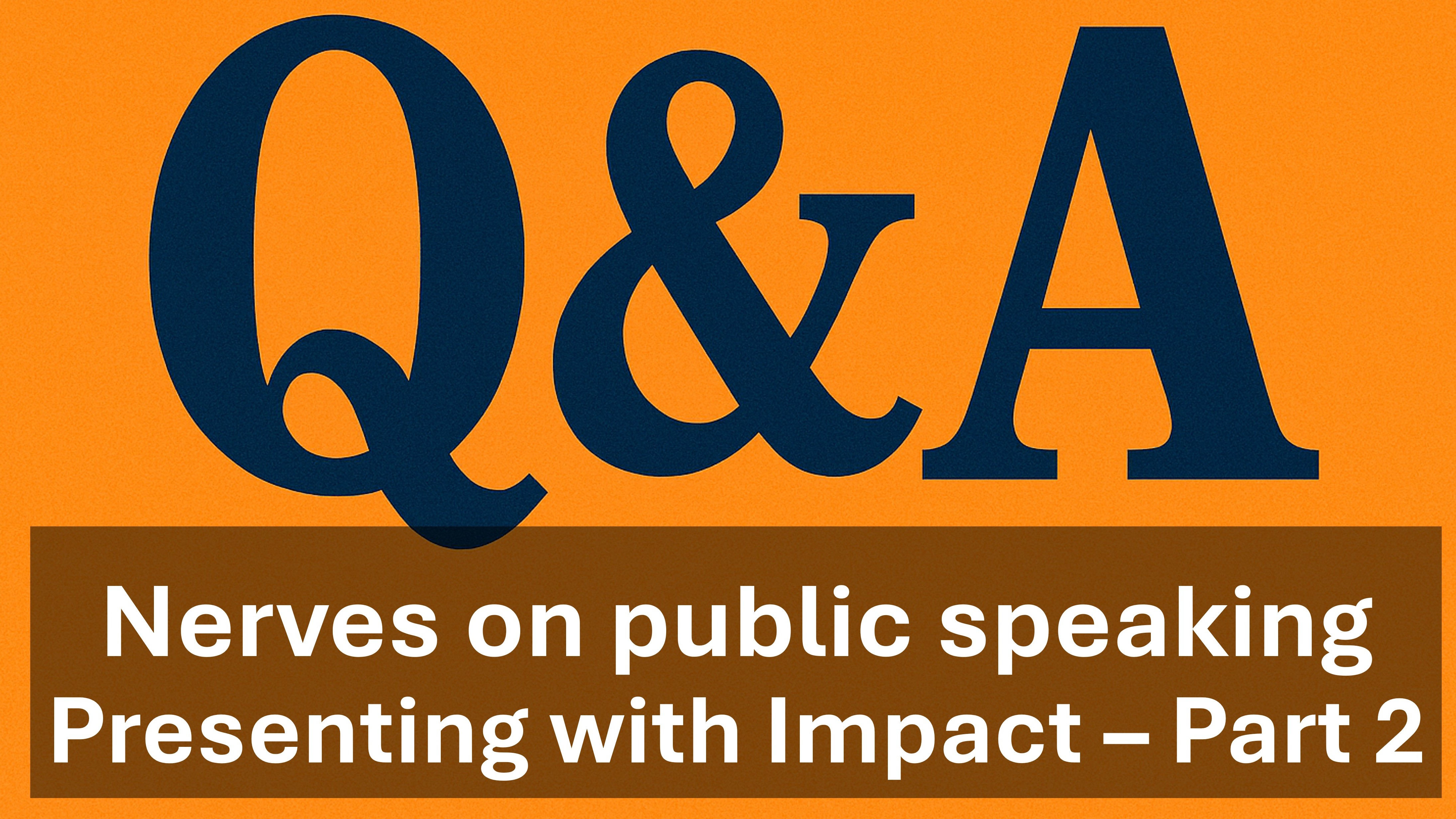 Q&A - I'm nervous about public speaking