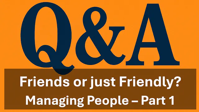 Managing People - Q&A - Friends or ju...