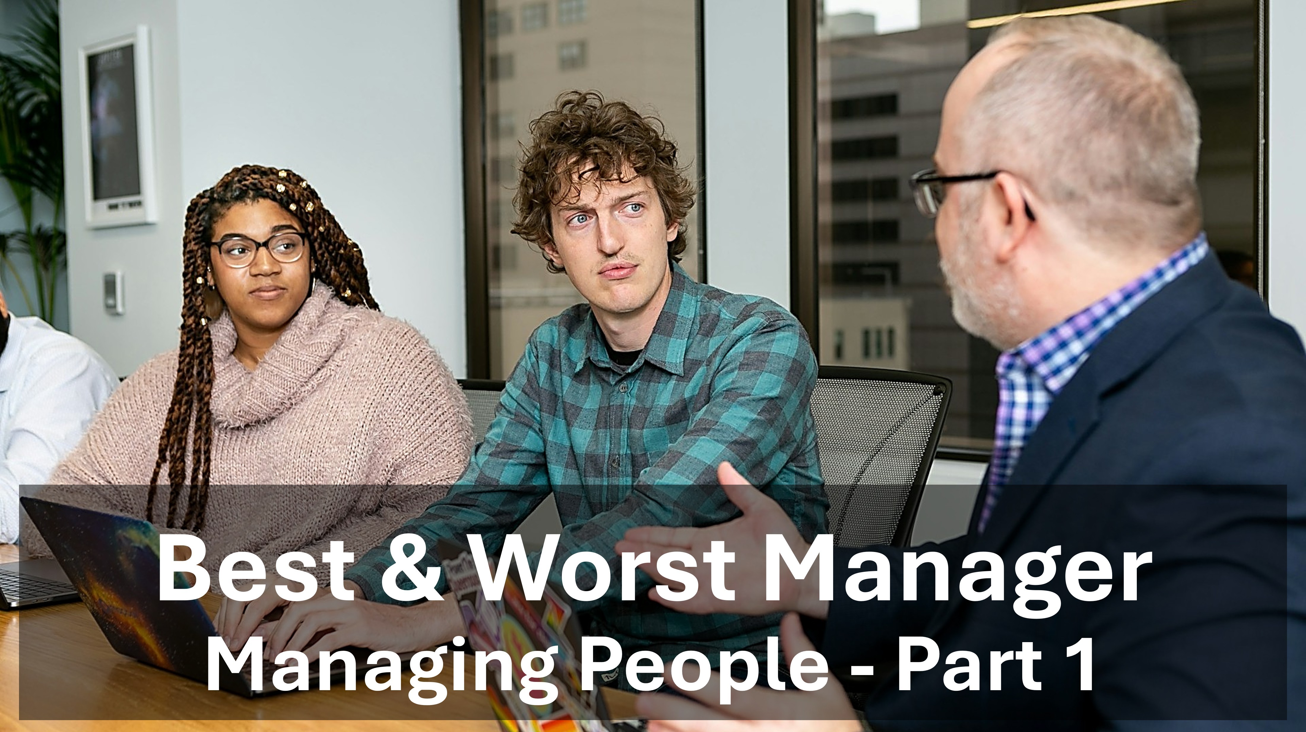 Managing People - Best & Worst Manager