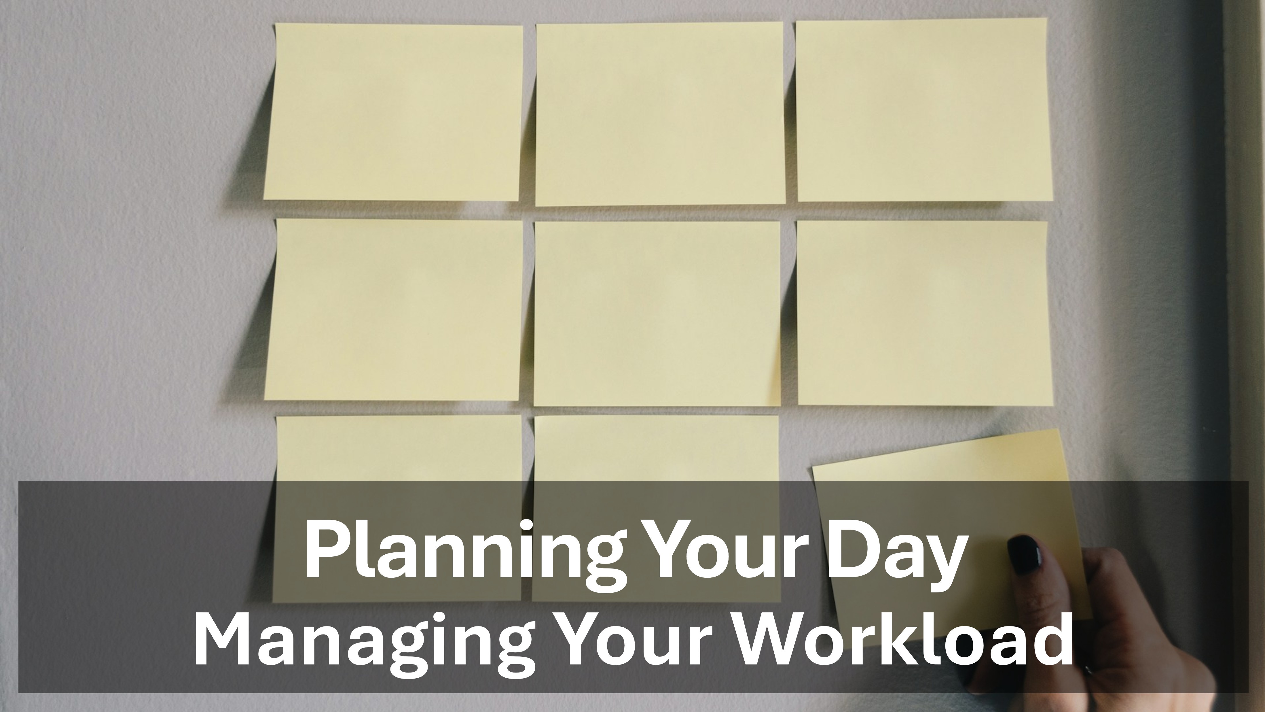 Planning Your Day - Managing Your Workload - Fundamentals