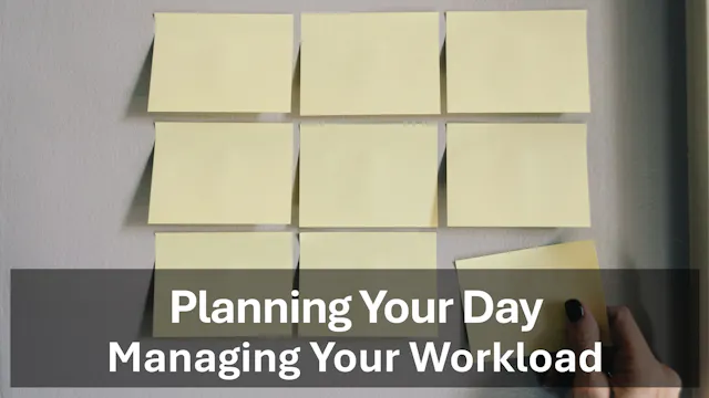 Planning Your Day - Managing Your Wor...