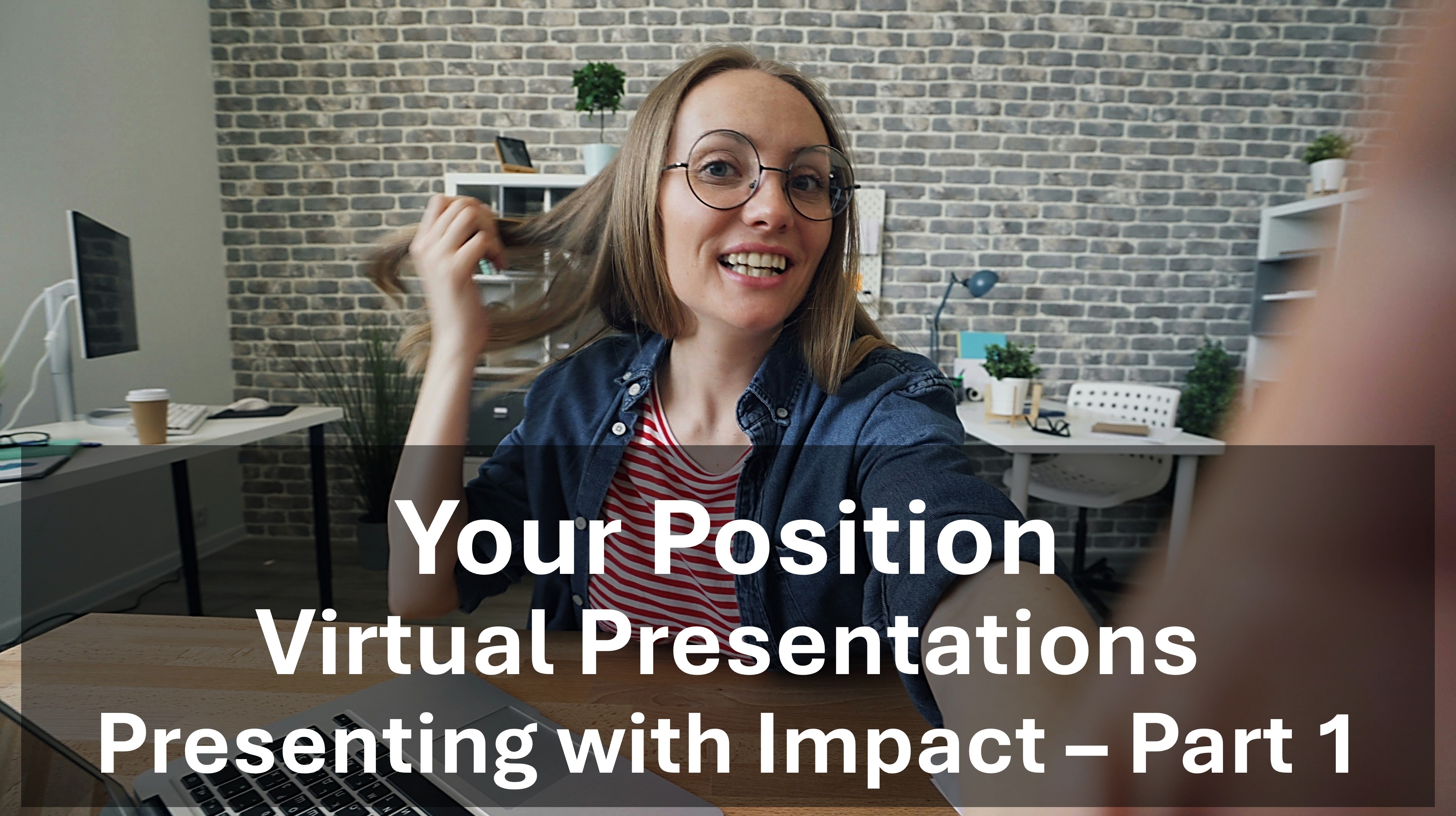 Presenting Virtually: Your position in the video