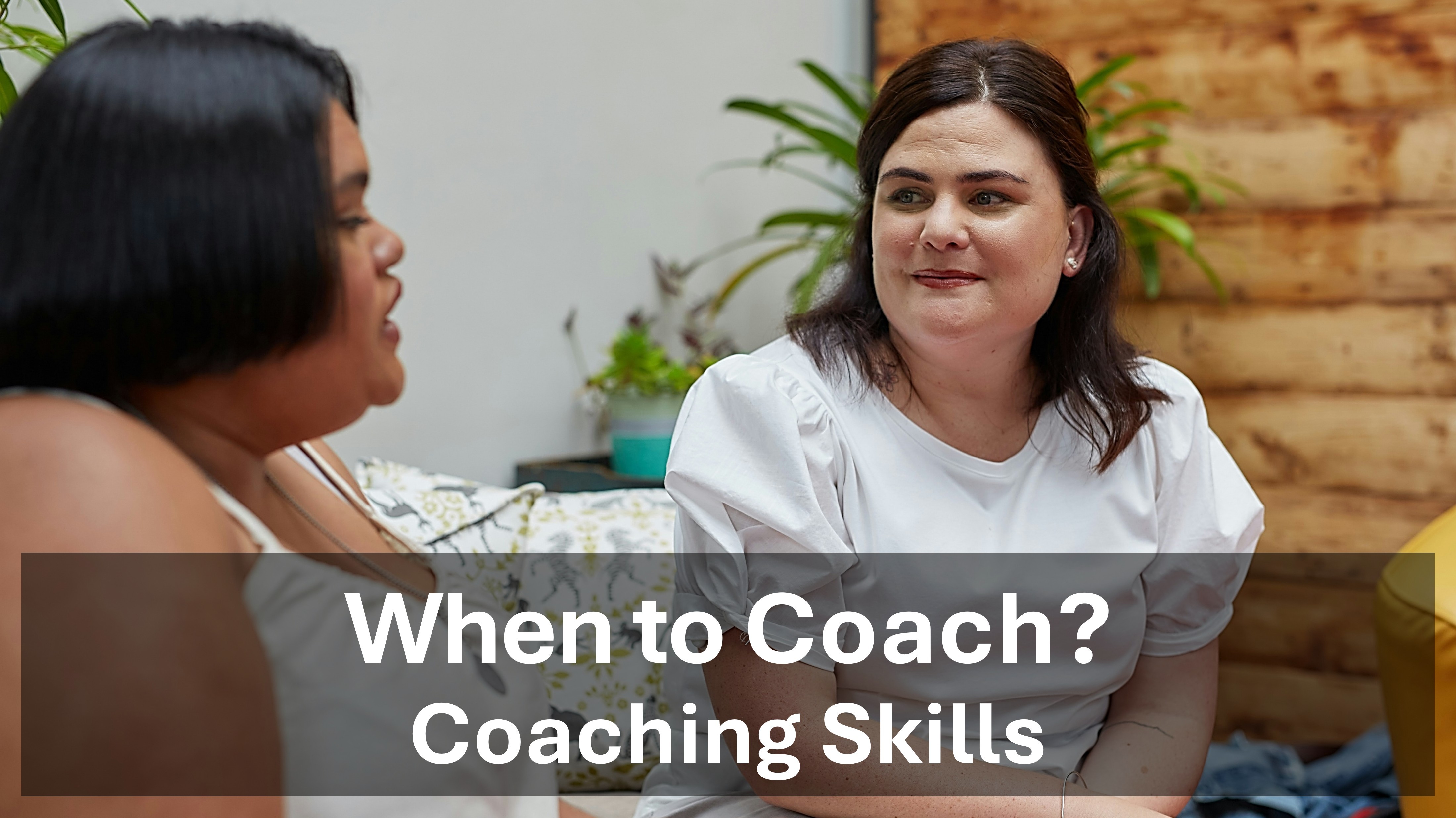 When to Coach? - Coaching Skills