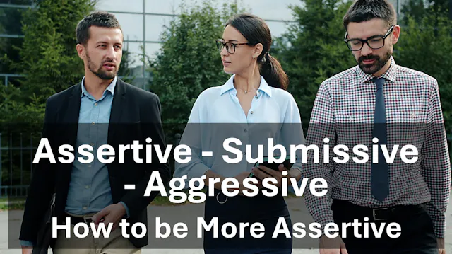 Assertive - Submissive - Aggressive