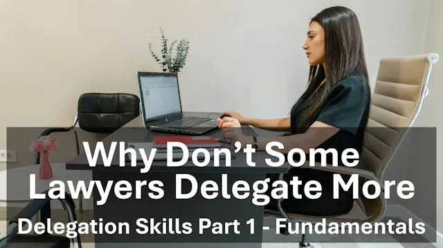 Why don't lawyers delegate more