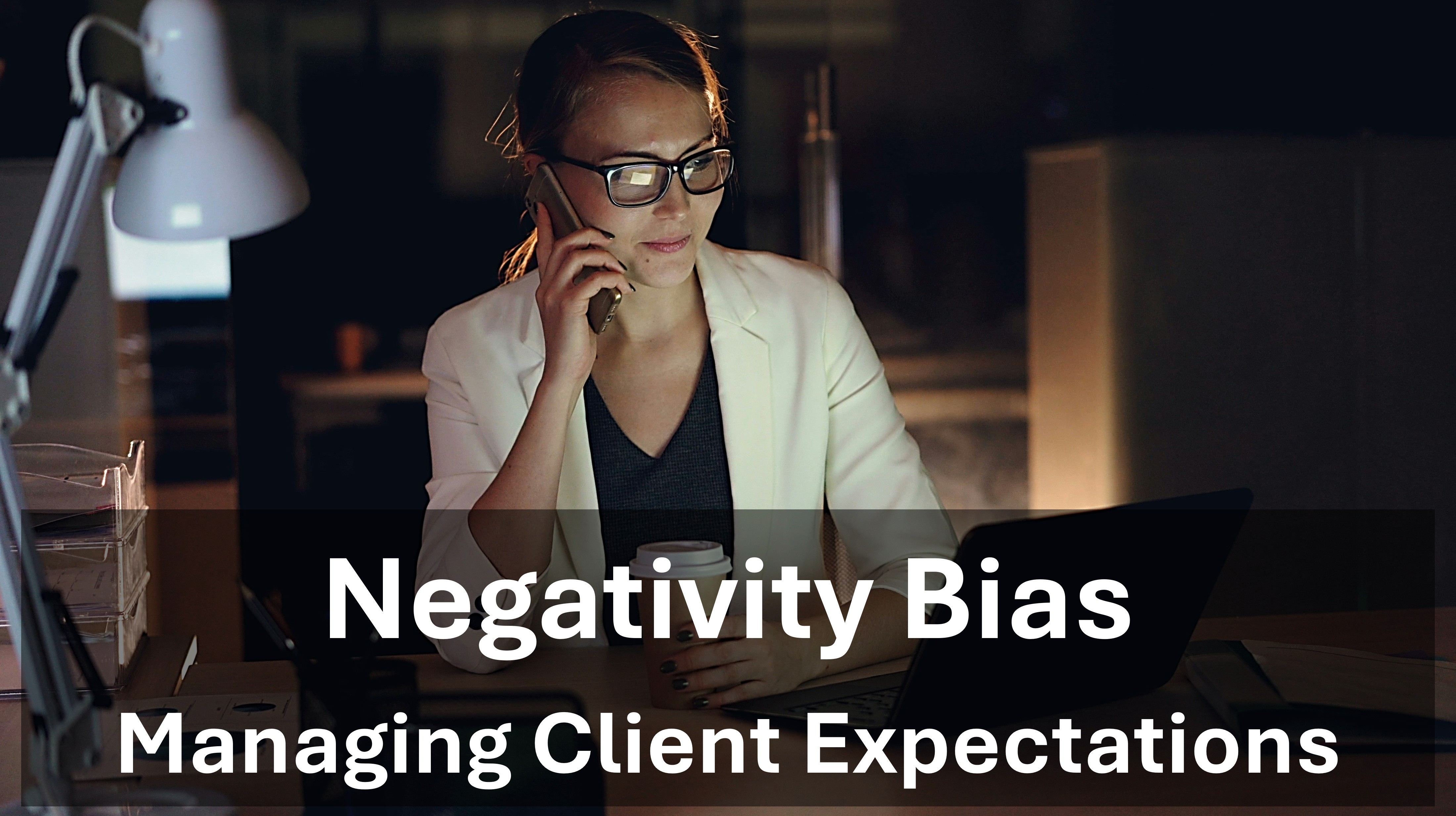 Managing Client Expectations - Negativity Bias