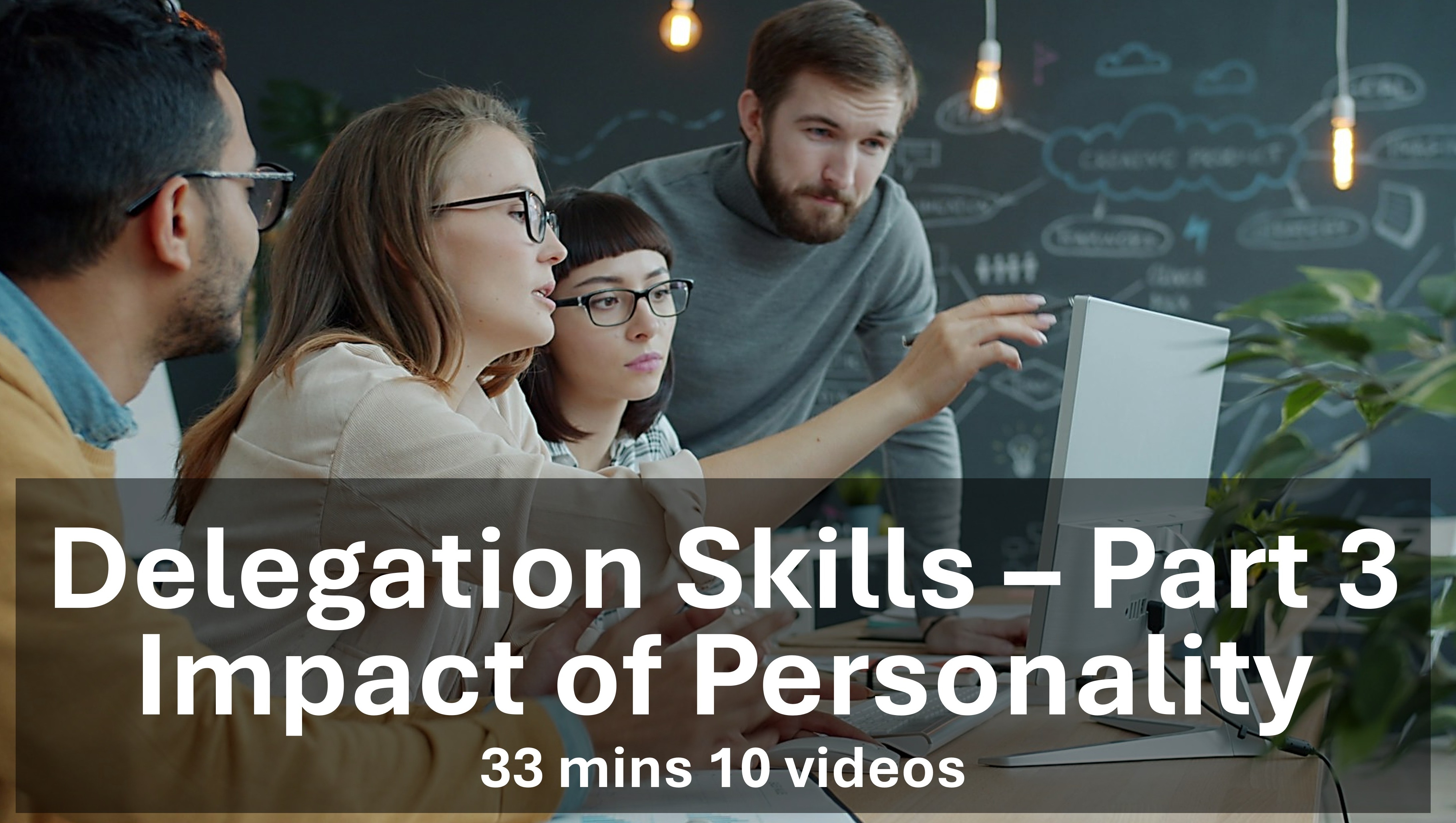 Delegation Skills - Part 3 - The Impact of Personality