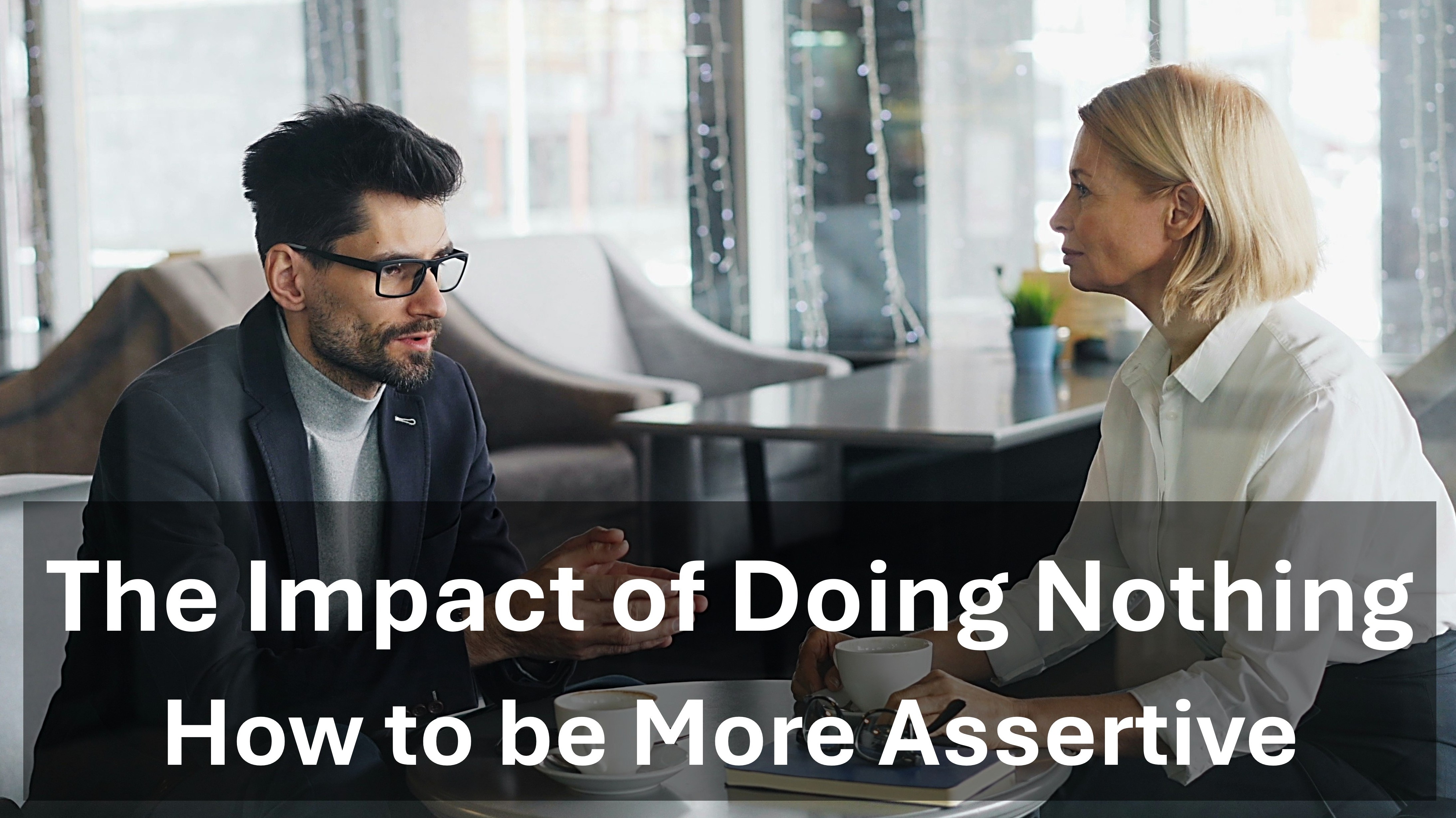 Assertiveness - What happens if we do nothing?