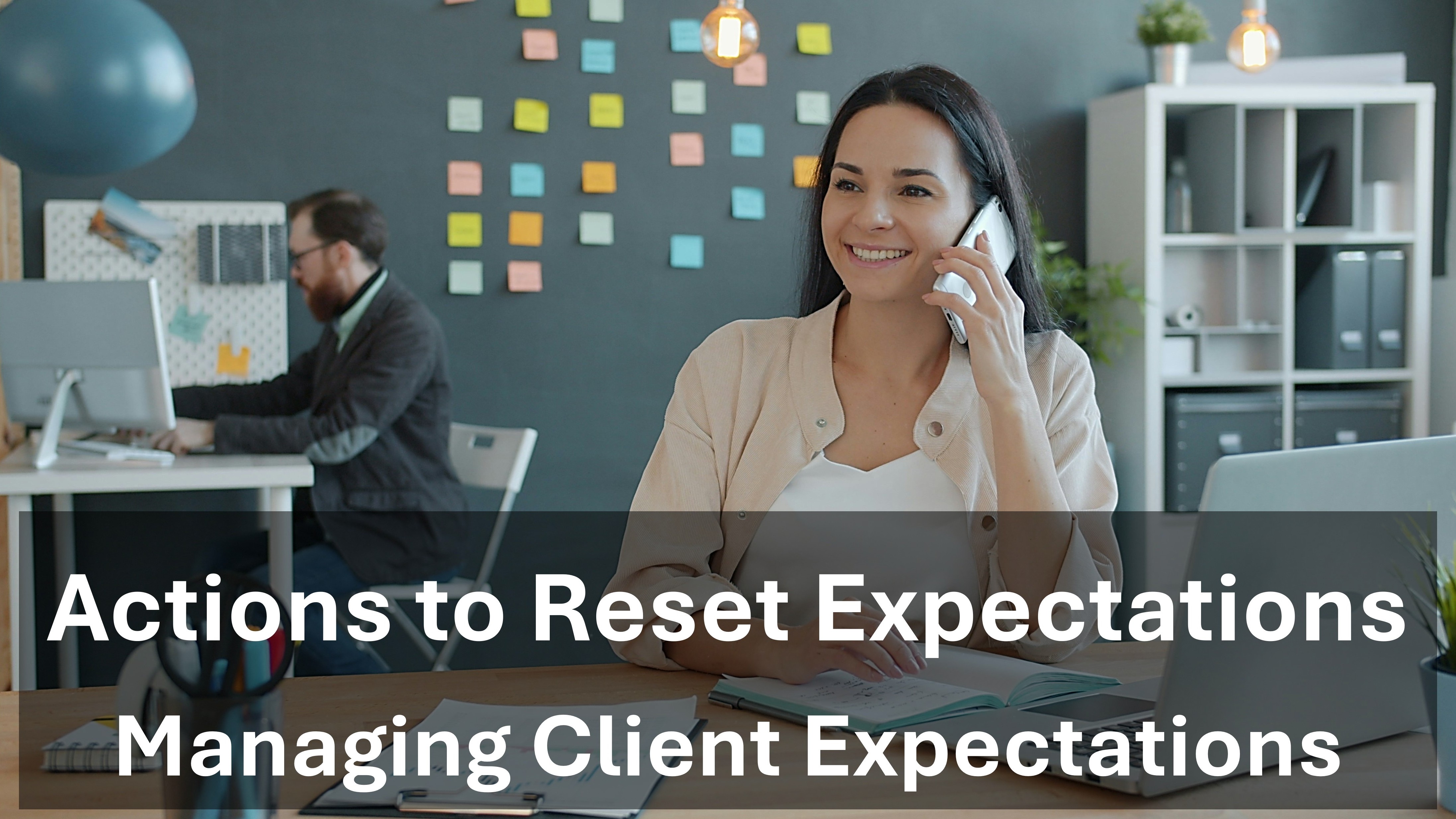 Managing Client Expectations - Actions to reset customer expectations