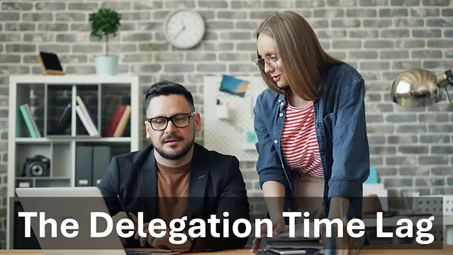 Associates - The Delegation Time Lag