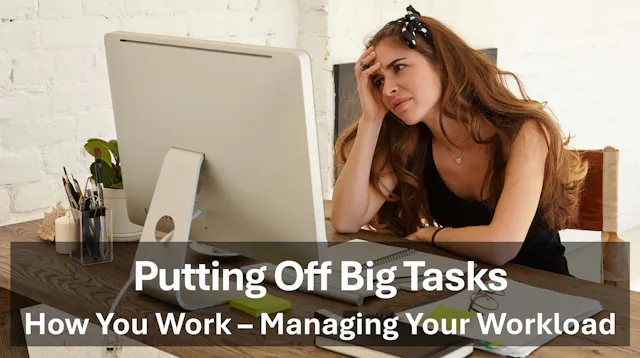 Putting Off Big Tasks - How You Work ...