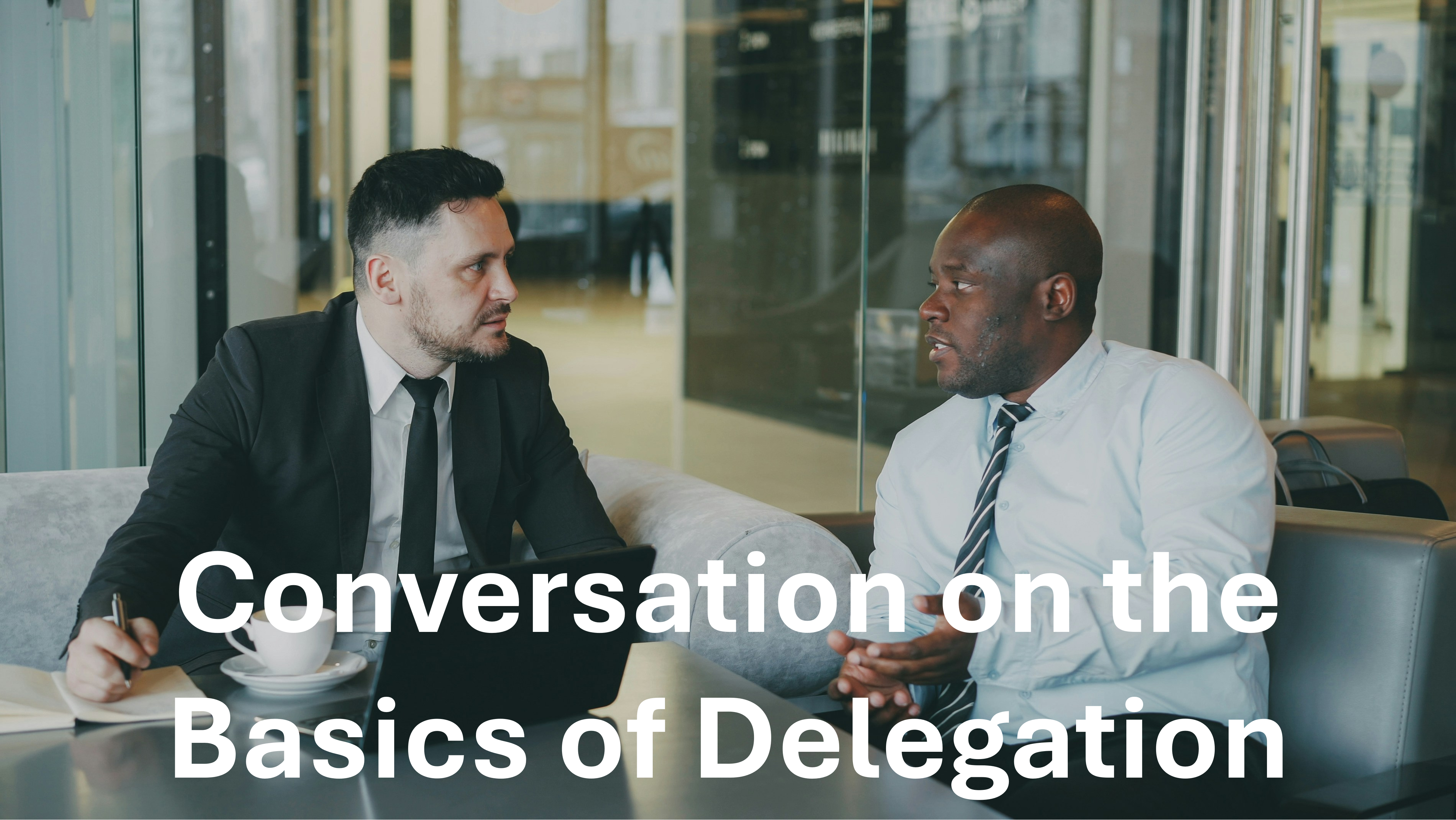 Conversation on The Basics of Delegation