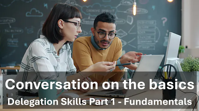 Conversation on The Basics of Delegation