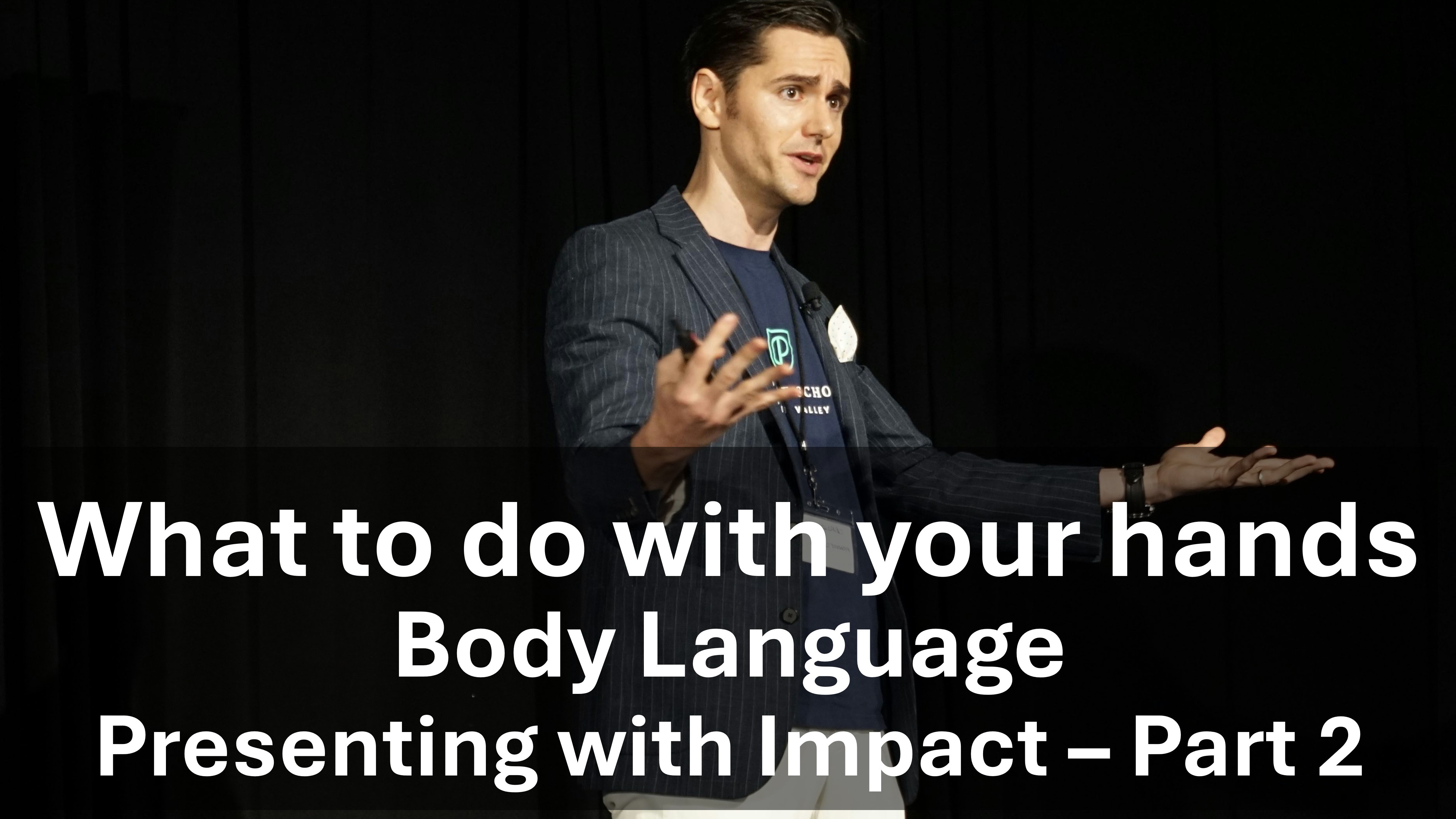 Body Language: What to do with your hands