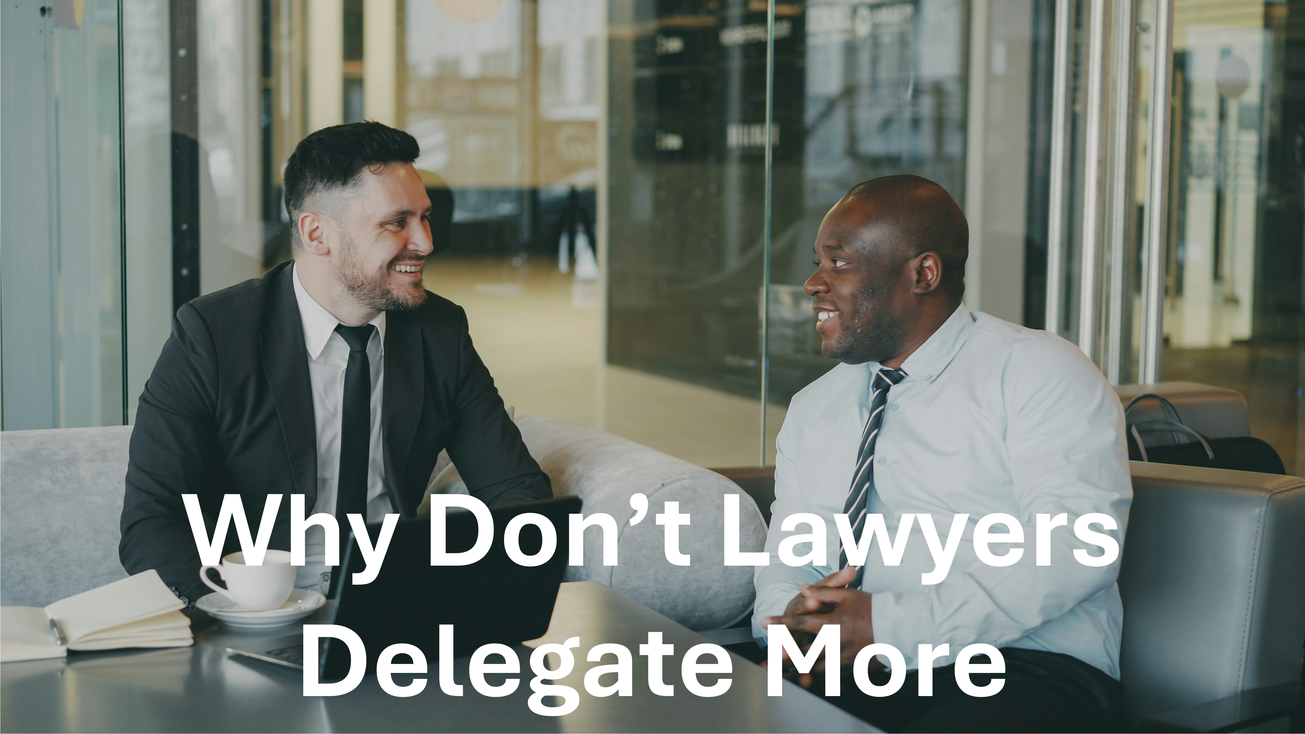 Why don't lawyers delegate more
