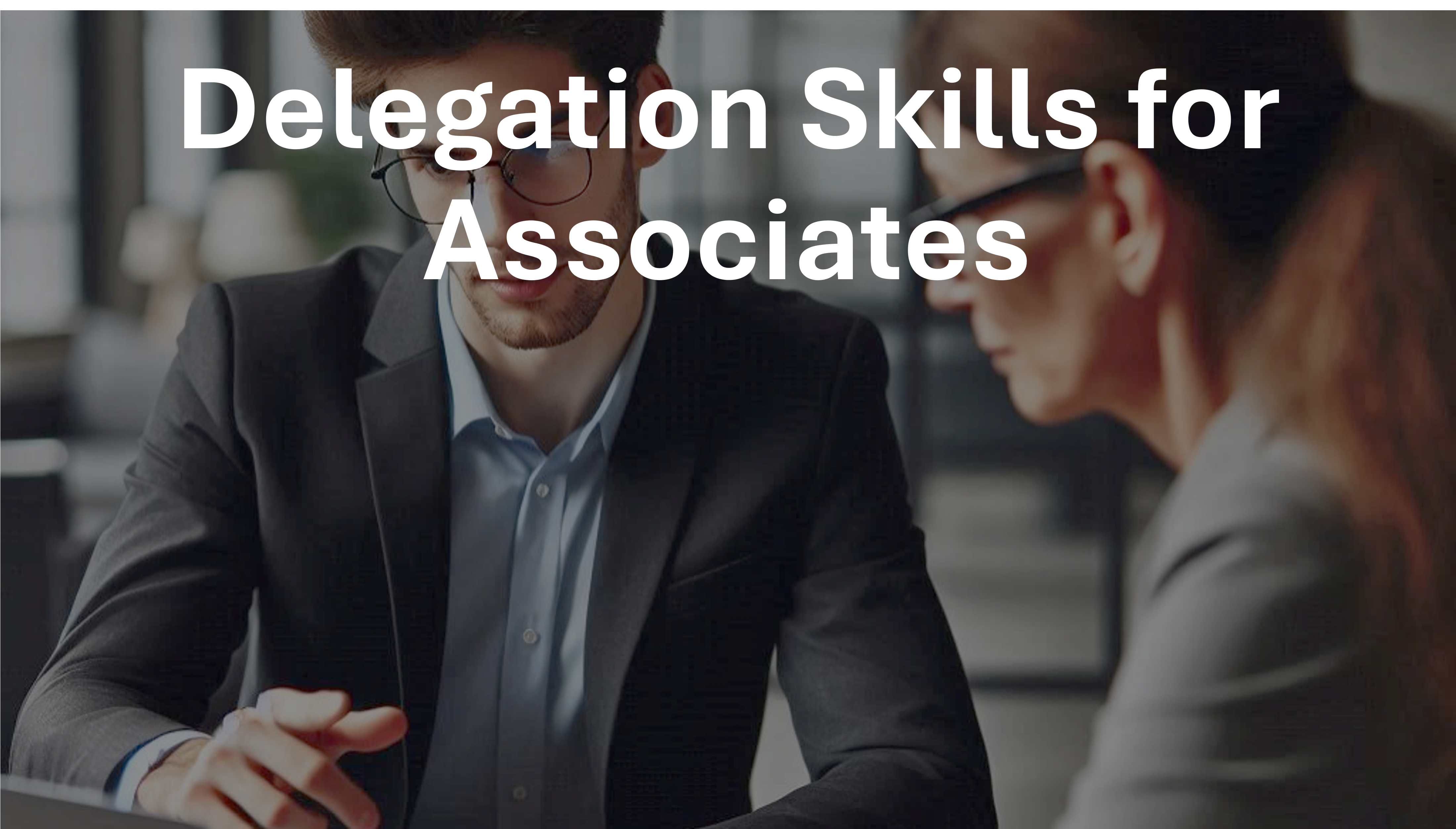 Delegation Skills for Associates £199