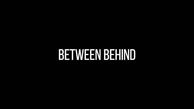 Between Behind