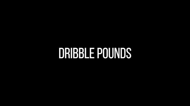 Dribble Pounds