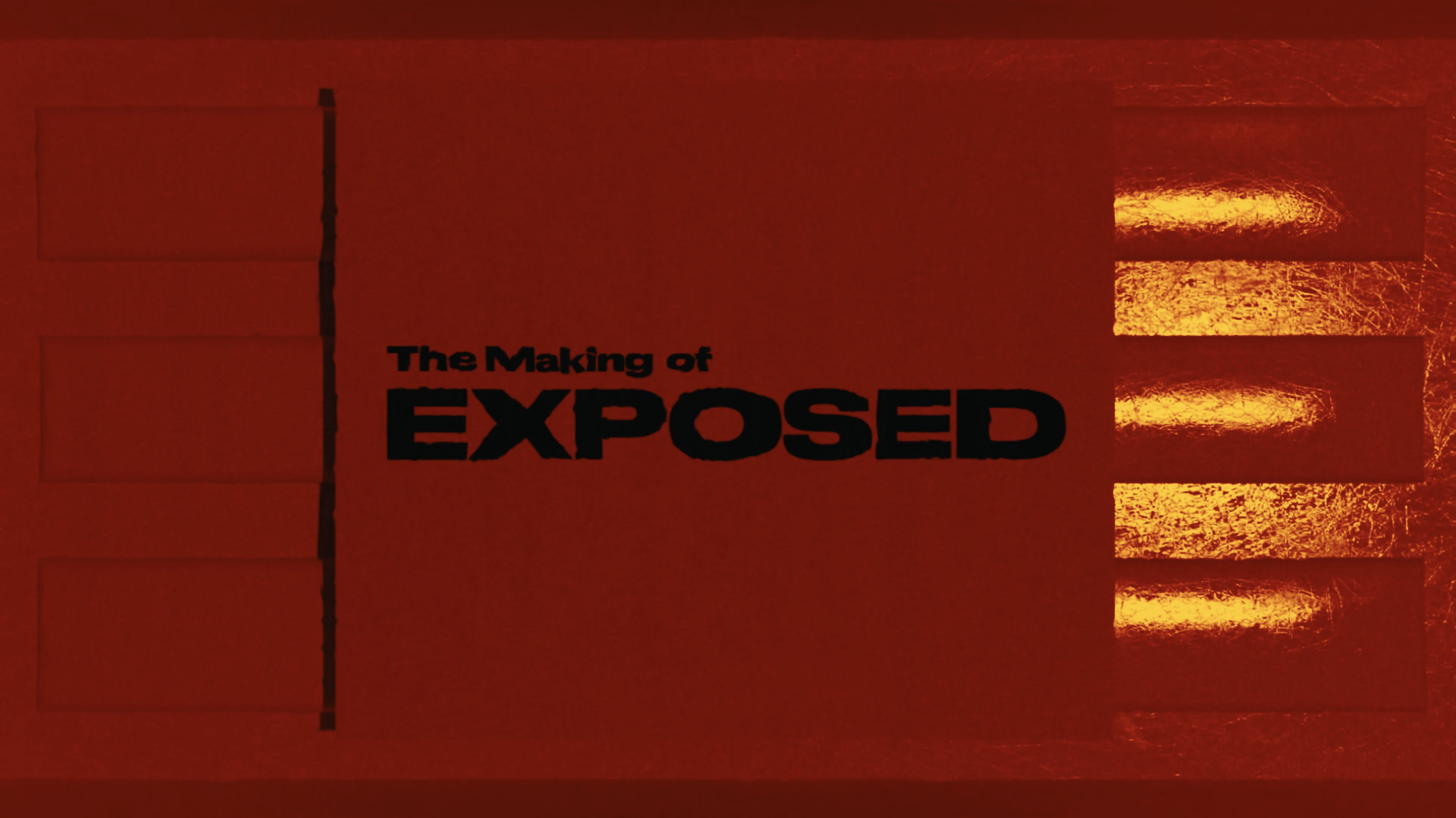 The Making of Exposed