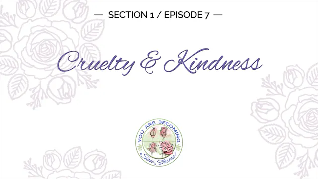 S1 E7    Cruelty - Kindness