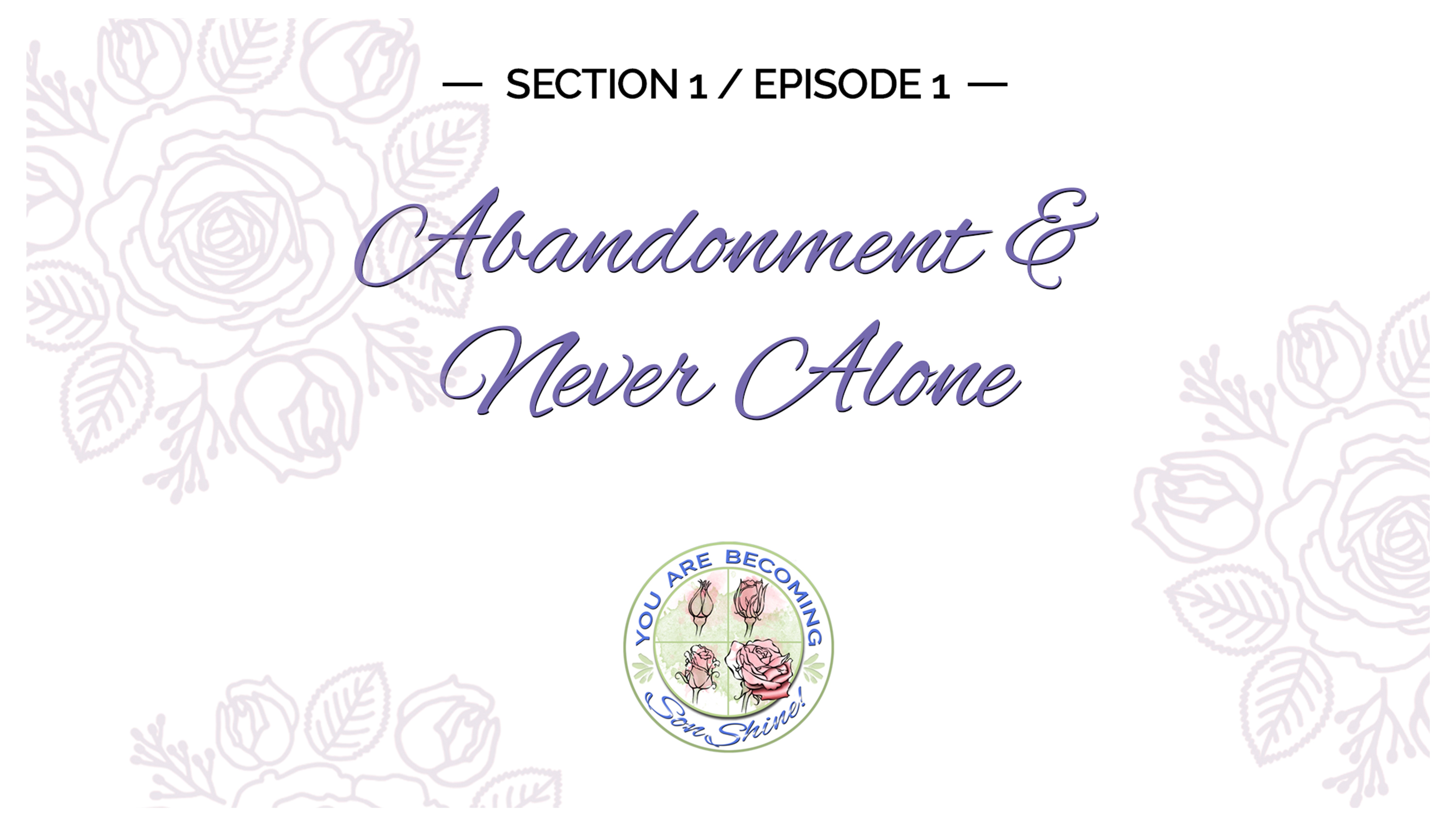 S1 E1    Abandonment - Never Alone