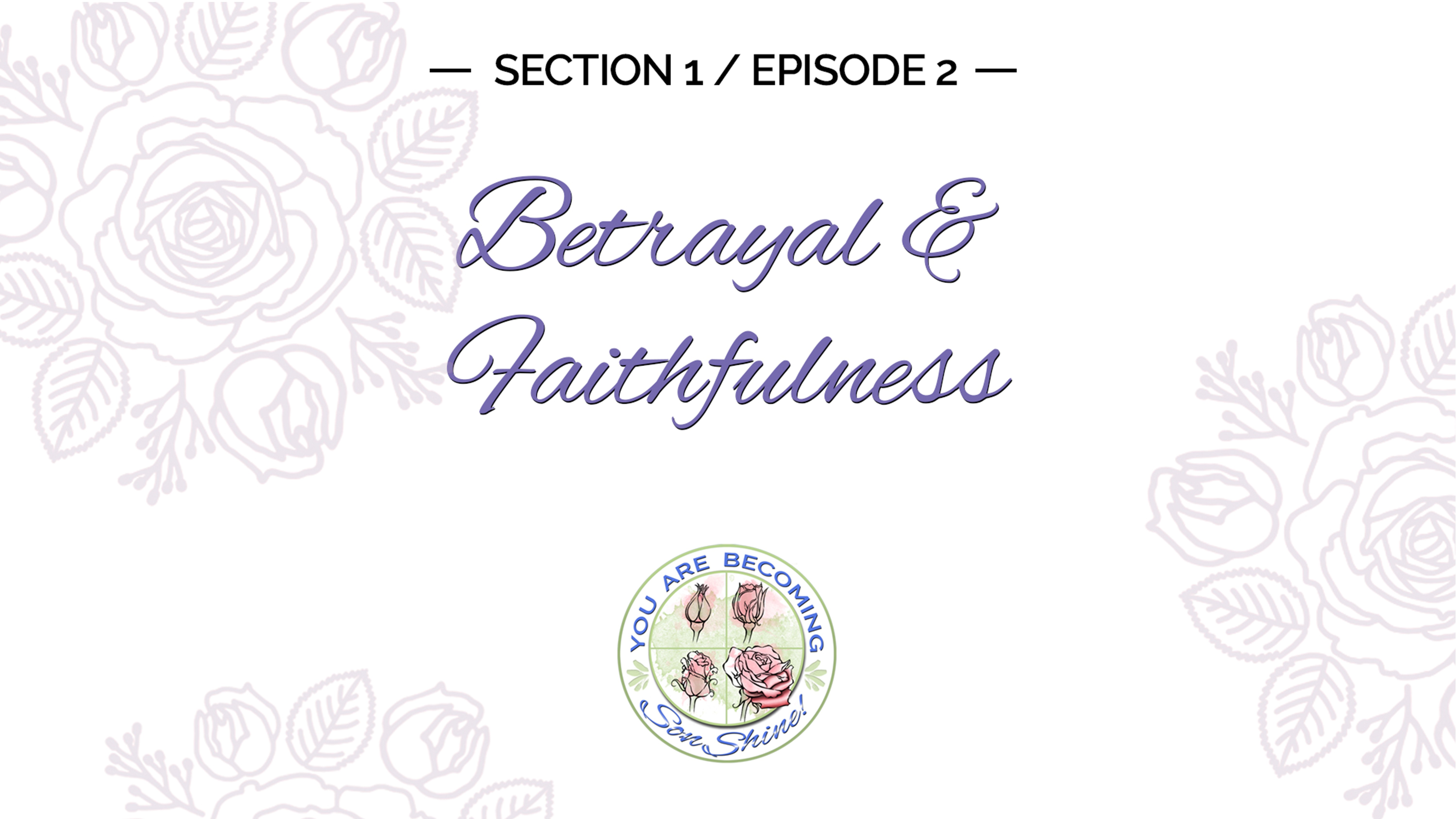 S1 E2    Betrayal - Faithfulness