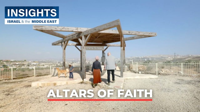 Insights - Israel & The Middle East - S2, Episode 8 - Altars of Faith