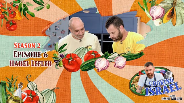 Cooking Israel With Omer Miller S2 Ep...